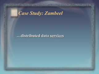 Case Study: Zambeel

…distributed data services

36

 