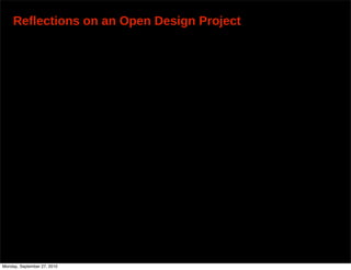 Reflections on an Open Design Project




Monday, September 27, 2010
 