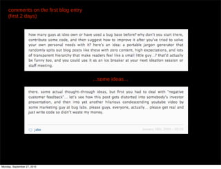 comments on the first blog entry
     (first 2 days)




                                        ...some ideas...




Monday, September 27, 2010
 