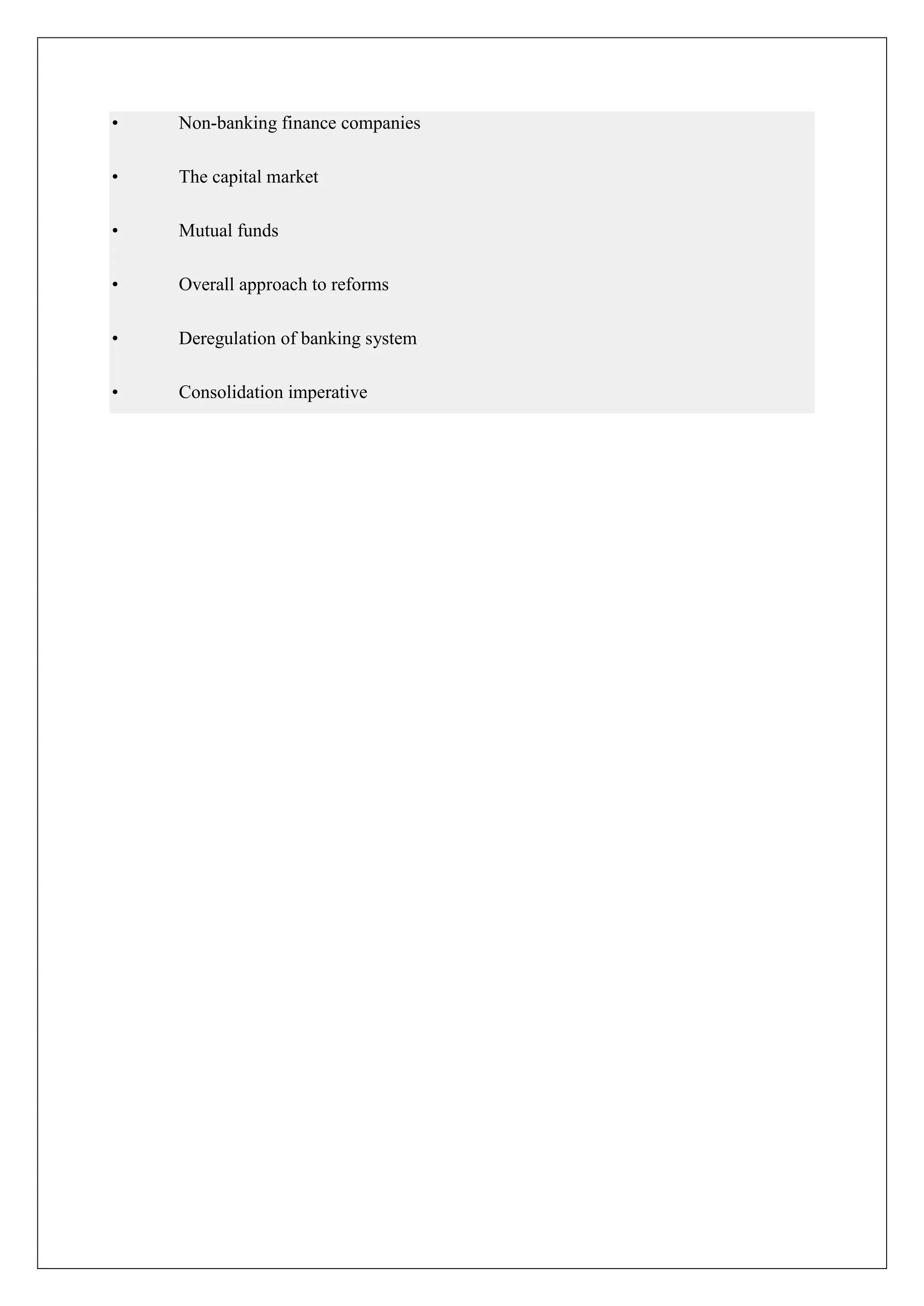 •   Non-banking finance companies

•   The capital market

•   Mutual funds

•   Overall approach to reforms

•   Deregulation of banking system

•   Consolidation imperative
 