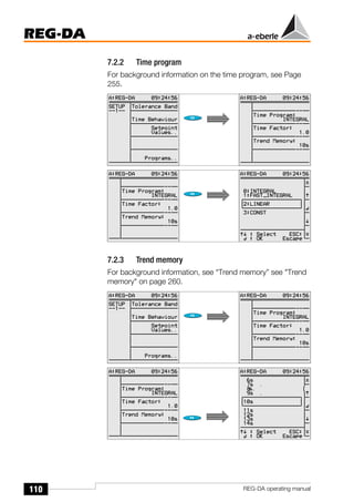 110
REG-DA
REG-DA operating manual
7.2.2 Time program
For background information on the time program, see Page
255.
7.2.3 Trend memory
For background information, see “Trend memory” see "Trend
memory" on page 260.
Õ
Õ
Õ
Õ
 