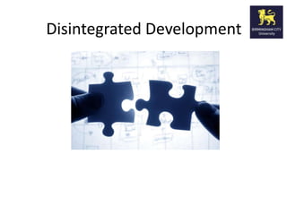 Disintegrated Development
 
