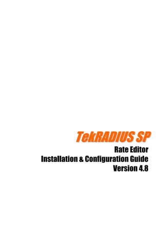 TTeekkRRAADDIIUUSS SSPP
Rate Editor
Installation & Configuration Guide
Version 4.8
 