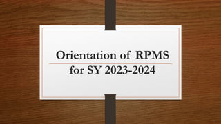 Orientation of RPMS
for SY 2023-2024
 