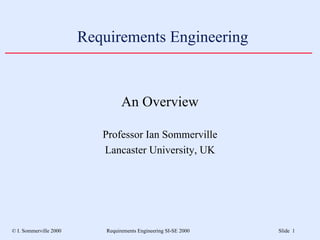 Requirements Engineering ,[object Object],[object Object],[object Object]