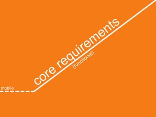 core requirements(functional)mobile