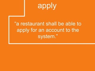apply“a restaurant shall be able to apply for an account to the system.”
