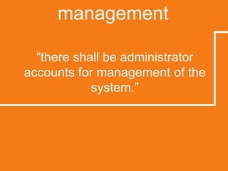 management“there shall be administrator accounts for management of the system.”