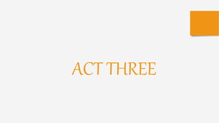 ACT THREE
 