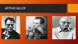 ARTHUR MILLER
 