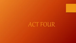 ACT FOUR
 