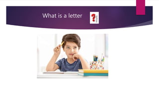 What is a letter
 