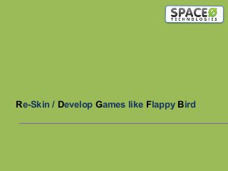 Re-Skin / Develop Games like Flappy Bird
 