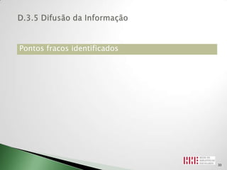 Pontos fracos identificados




                              33
 