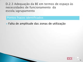Pontos fracos identificados

   Falta de amplitude das zonas de utilização




                                                 19
 