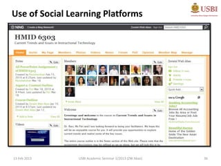 Use of Social Learning Platforms




13 Feb 2013     USBI Academic Seminar 1/2013 (ZW Abas)   36
 