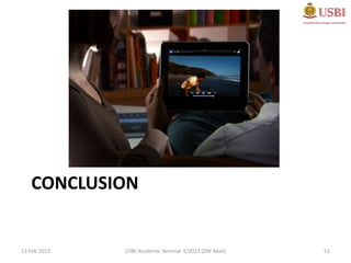 CONCLUSION


13 Feb 2013   USBI Academic Seminar 1/2013 (ZW Abas)   51
 