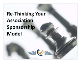Re-Thinking Your
Association
Sponsorship
Model
 