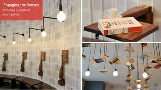 An active space
Place the product in context and
allow the customer to test it out
 