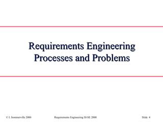 Requirements Engineering Processes and Problems 