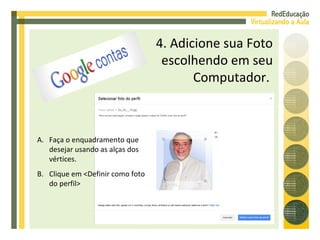 4. Adicione sua Foto escolhendo em seu Computador.  Faça o enquadramento que desejar usando as alças dos vértices. Clique em <Definir como foto do perfil> 