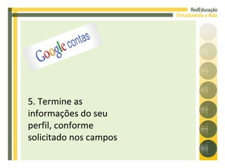 5. Termine as informações do seu perfil, conforme solicitado nos campos 