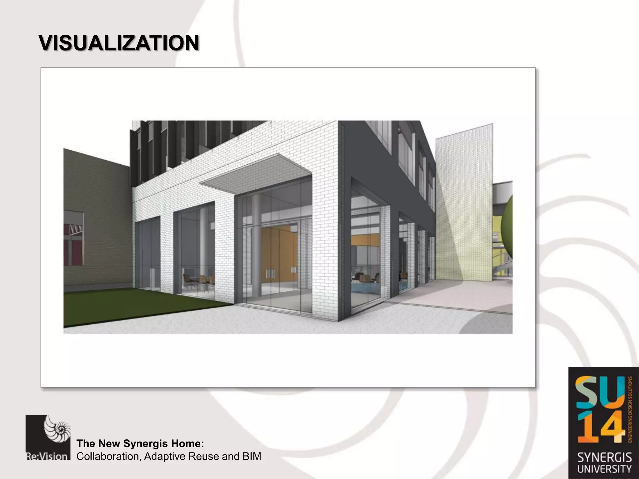 The New Synergis Home:
Collaboration, Adaptive Reuse and BIM
The New Synergis Home:
Collaboration, Adaptive Reuse and BIM
VISUALIZATION
 