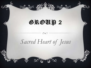 GROUP 2


Sacred Heart of Jesus
 
