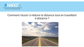 Titre de la diapositive
Comment réussir à réduire la distance tout en travaillant
à distance ?
 