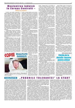 REALITATEA EVREIASCĂ - Nr. 396-397 (1196-1197) - 1 - 31 decembrie 2012                                                                                                                  15



       Moştenirea iudaică                                                                    caust) - Varşovia 2011, Ed. RYTM, un
                                                                                             număr din revista „Observator Cultural”
                                                                                             – mai 2012, editat cu sprijinul Institu-
                                                                                                                                                 Janos Gadó, editor la periodicul
                                                                                                                                             „Szombat” din Ungaria, s-a referit la
                                                                                                                                             viaţa evreilor din această ţară, după
      în Europa Centrală –                                                                   tului Polonez din Bucureşti, dedicat lui
                                                                                             Janusz Korczak, medicul care a însoţit
                                                                                                                                             1989. Se cunoaşte istoria sângeroasă
                                                                                                                                             a evreilor din Ungaria, în special după
                              trecut şi prezent                                              copiii evrei până la camera de gazare.
                                                                                                 Dr. Jan Machala, de la Institutul pen-
                                                                                                                                             preluarea puterii, spre sfârşitul războ-
                                                                                                                                             iulului, de către szalasy-işti. Numărul
    Conform unei tradiţii inaugurate în  evreilor, evoluţia relaţiilor dintre Româ-          tru Studiul Regimurilor Totalitare al Re-       evreilor a scăzut drastic, dar în ultimele
oraşul Vişegrad, la Bucureşti, în sediul nia şi Israel. „România va ﬁ în continuare          publicii Cehe, a expus aspecte din viaţa        două decenii, o parte dintre evreii unguri
TES, a fost organizată conferinţa „Moş-  un stat de drept, pluralist,cu menţinerea           comunităţilor evreieşti în anii postbelici,     au revenit, inclusiv urmaşii celor dispă-
tenirea iudaică în Europa Centrală – tre-drepturilor egale pentru toţi cetăţenii             sub regimul comunist.                           ruţi. Există o viaţă cultuală şi culturală
cut şi prezent,” cu sprijinul ambasadelorţării, în condiţii de multiculturalism, de              Din 10 milioane de cetăţeni cehi,           activă, un seminar rabinic cu prestigiu
Poloniei, Cehiei, Slovaciei, Ungariei ca conlucrare şi înţelegere reciprocă cu               numai circa 6000 sunt evrei. În timpul          în Europa, se organizează conferinţe,
şi a Institutului Naţional de Studiere   toate minorităţile naţionale ale ţării”, a          regimului communist, vechea tradiţie a          întâlniri interconfesionale, expoziţii.
a Holocaustului din România. Au fost     concluzionat preşedintele F.C.E.R..                 comunităţii evreilor, în special din Pra-       Deşi manifestările antisemite continuă
prezenţi E.S. Marek Szczygiel amba-          Directorul INSHR, dr. Alexandru                 ga, a fost neglijată, marginalizată, sub        să se producă, uneori, chiar la niveluri
sadorul Poloniei, E.S. Dan Ben-Eliezer,  Florian, a menţionat participarea insti-            pretextul internaţionalismului egalizator.      mai înalte, evreii din Ungaria, al căror
ambasadorul Israelului, reprezentanţi ai tuţiei pe care o conduce la organizarea             După căderea acestuia, s-a revenit la o         număr este apreciat la aproape 100.000,
ambasadelor Cehiei, Slovaciei, Ungari-   conferinţei, apoi s-a referit la responsa-          viaţă normală, la educaţia tradiţională         se manifestă şi sunt alături de poporul
ei, ai F.C.E.R., AERVH, INSHR, mass      bilitatea regimului din anii 1940-1944              a copiilor evrei, la refacerea unor mo-         maghiar în dezvoltarea patriei comune.
media, oameni de cultură, membri ai      pentru Holocaustul din România. Teatrul             numente istorice de mare importanţă                 Preşedintele C.E.B., drd. Erwin Şi-
obştii evreieşti. Ambasadorul Poloniei   Evreiesc a fost înﬁ inţat în octombrie              nu numai pentru evrei, dar şi pentru            mşensohn, a expus o istorie a evreilor
a salutat prezenţa personalităţilor venite
                                         1940 numai cu scopul de a-i „aduna”                 civilizaţia Cehiei. S-a introdus şi studiul     bucureşteni de-a lungul a peste trei
la conferinţă şi a mulţumit directoarei  pe oamenii de teatru evrei, izgoniţi din            perioadei Holocaustului.                        secole, a vorbit despre evreii sefarzi
TES, artista Maia Morgenstern, pentru    celelalte teatre ale ţării, în urma aplicării           Eva Salnerova, de la Federaţia              şi aşkenazi, personalităţi culturale, a
găzduire.                                legilor discriminatorii.                            Comunităţilor Evreieşti din Slovacia, a         citat nume celebre, a salutat activitatea
    Preşedintele Camerei Deputaţilor,        Directoarea TES, Maia Morgenstern,              expus tema referitoare la situaţia evre-        Centrului de Studiere a Istoriei Evreilor
dl. Valeriu Ştefan Zgonea, a evocat      a mulţumit pentru participare, amintind             ilor după Holocaust. Din 134.000 de             din România, ca şi existenţa celor două
momentele tragice din viaţa societăţii   „că aceia care ne iubesc mai puţin, în-             evrei existenţi înainte de război au fost       Muzee din Bucureşti, cel de Istorie şi cel
româneşti în timpul Holocaustului, a     seamnă că nu ne cunosc”.                            ucişi circa 100.000 de către nazişti, iar       al Holocaustului, amintind de sărbători-
amintit de Raportul Comisiei Wiesel, ca      S-a trecut la dezbaterea temelor pro-           dintre supravieţuitori, circa 28.000 au         rea a 165 de ani de existenţă a Sinagogii
şi de contribuţia unor oameni de cultură puse în program. Dr. Felicia Waldman,               făcut Alia, astfel că în prezent sunt circa     Mari din Capitală.
evrei la tezaurul spiritual şi cultural al
                                         coordonatoare a Centrului “Goldstein                6.000 de evrei la o populaţie totală de             Prof.dr. Liviu Rotman, director al
României.                                Goren” din cadrul Universităţii Bucureşti,          5,3 milioane. În timpul Holocaustului,          Centrului de Studiere a Istoriei Evreilor
    Vicepreşedintele F.C.E.R. ing. Paul  a amintit de istoria teatrului şi a culturii        evreii s-au opus politicii de extermi-          din România, a tratat tema civilizaţiei
Schwartz, a prezentat cuvântul preşe-    evreieşti din România, apoi directorul In-          nare, fiind cunoscute faptele eroice            evreieşti în România, speciﬁcul vieţii din
dintelui dr. Aurel Vainer . În cuvântul  stitutului de Istorie a Evreilor din Varşo-         ale unor membri ai obştii, precum Gisi          cele trei provincii istorice, evenimentele
său, dr. Aurel Vainer s-a referit la trecutul
                                         via, Ryszard Burek, a prezentat situaţia            Fleischmann (1897-1844), ş.a. Regimul           din secolul XX, Aliaua din anii 50-60-70,
evreilor pe teritoriul românesc, la scăde-
                                         evreilor din Polonia înainte de Al Doilea           comunist a evitat să supună dezbaterii          rolul sinagogii în istorie, starea cimitire-
rea numărului de evrei din România de    Război Mondial şi după. El a amintit de             această temă, dar după reinstaurarea            lor şi semniﬁcaţia lor, personalităţi din
la 800.000 în 1938, la 8000 în prezent,  pogromurile de la Jedbawne şi Kielce, al            democraţiei, studiul istoriei a intrat pe       timpurile noastre (Marcel Iancu, Clara
la pogromurile din anii 1940-1941 (Do-   doilea având loc în iulie 1946, expresie            un făgaş normal.                                Wachtel, ş.a.) .
rohoi, Iaşi, Bucureşti, Galaţi, Ploieşti),
                                         a unui antisemitism violent, în absenţa                 Dr. Felicia Waldman a expus pe scurt            Directorul INSHR, dr. Al. Florian, a
apoi la Transnistria, ca şi la Alialele de
                                         naziştilor, care fuseseră înfrânţi. Aceste          istoria evreilor din România, evidenţiind       pus accentul pe necesitatea educării
după război. A fost prezentată pe scurt  tragedii ne amintesc de masacrul de la              aspectele speciﬁce – trecutul evreilor din      tineretului, a combaterii negaţionismului.
situaţia patrimoniului de cult, contribuţia
                                         Sărmaş, din Ardealul de Nord. Vorbitorul            cele trei provincii, evoluţia modului de            Conferinţa s-a încheiat cu spectaco-
evreilor la viaţa economică şi culturală,a mai evocat răscoala din ghetoul varşo-            organizare a comunităţilor, relaţiile dintre    lul dat de artiştii Teatrului Evreiesc de
eforturile F.C.E.R. pentru prezervarea   vian din 1943 , de asemenea pe Drepţii              evreii sefarzi şi aşkenazi, dintre evrei şi     Stat, „Nuntă cu divorţ” după Şalom Ale-
şi revigorarea vieţii de cult şi culturale a
                                         între Popoare, în număr de circa 3000,              populaţia majoritară, viaţa culturală,ş.a.      hem, un muzical în regia lui Dan Tudor.




COPIII
                                                            subliniind activitatea               Apoi a avut locul vernisajul unei
                                                                                             expoziţii de tapiserii realizate de artista                      BORIS MARIAN MEHR
                                realitatii
                                                            Institutului pe care îl
                                                            conduce.                         cehă Iva Vodrazkova, amintind de zece
                                                                Monika Kowszyn-              sinagogi distruse în timpul Holocaustu-
                                                                                                                                                 Cărţile de la
                                 evreiesti                  ska, de la Institutul            lui. Două soliste au interpretat cântece

                                                                                                                                               Hasefer, bucurie
                                                            Memoriei Naţionale               în idiş, unul dintre ele ﬁind cunoscuta
                                                            din Polonia, a vorbit            „Tumbalalika”, tradusă admirabil în ro-
                                                            despre organizarea de            mâneşte de Luchi Tenenhaus.
                                                            simpozioane, expoziţii,
                                                            cursuri cu elevi, stu-
                                                                                                 Partea a doua a dezbaterilor a fost
                                                                                             moderată de Elisabeta Ungureanu de la              pentru cititori
                                                            denţi, despre publicaţii         Institutul Elie Wiesel.                              Protoieria Tecuci a Arhiepiscopiei
                                                            (reviste, cărţi) dedicate            Dr. Joanna Zetar, de la teatrul „Bra-        Dunării de Jos, Casa de Cultură a
                                                            trecutului evreilor po-          ma Grodzka” din Lublin, a prezentat              municipiului şi Biblioteca Municipală
                                                            lonezi. După căderea             aspecte ale revigorării culturii evreieşti       “Ştefan Petică” din acest oraş au trimis
                                                            comunismului, a URSS,            în Polonia. Se ştie că numărul evreilor          scrisori de mulţumire Editurii Hasefer.
                                                            politica faţă de evrei s-a       polonezi a scăzut de la trei milioane,           În ele, Părintele Protoiereu Gheorghe
                                                            modiﬁcat în sensul libe-         înainte de război, la 8.000 în anii ‘90 şi       Joghiu, Preot Adrian Coman, secretar,
                                                            ralizării. La dispoziţia         circa 3.000 în prezent. Totuşi, viaţa cul-       Viorel Burlacu, directorul Casei de Cul-
                                                            celor prezenţi se aﬂau           turală nu s-a stins, dimpotrivă, datorită        tură, precum şi prof. Manuela Cepraga,
                                                            reproduceri despre ac-           relaţiilor cu alte comunităţi, în special cu     directorul bibliotecii, mulţumesc pentru
                                                            tivitatea Muzeului de            evreii polonezi din Israel, din alte ţări,       o donaţie de cărţi ale editurii, realizată
                                                            Istorie a Evreilor din           ca şi sprijinului autorităţilor centrale şi      prin intermediul Comunităţii Evreilor din
    Octavian Sava a devenit străbunic. Strănepoata sa, Polonia, un volum cu                  locale, s-au realizat proiecte interesante       Tecuci. Cele trei instituţii şi-au manifes-
 născută în noiembrie 2012, se numeşte AYLA IVAN şi titlul „Inferno of choices               educative şi artistice, un exemplu ﬁind          tat dorinţa de a continua colaborarea cu
 este o scumpete.                                           (Poles and the Holo-             şi Teatrul „Brama Grodzka”.                      Editura Hasefer.


 Cronica B’nai B’rith                     „PODURILE TOLERANŢEI” L A START
    Nucleul întrunirii B’nai B’rith România (BBR), la JCC    ral Român (ICR), prof. univ. dr. Andrei Marga, consilierul      a agreat ideea înﬁinţării unui muzeu al iudaismului în
- Bucureşti, a fost informarea făcută de preşedintele        prezidenţial Iulian Fota, preşedintele F.C.E.R., deputat        România şi a refacerii vechilor cartiere evreieşti, pentru
BBR, ing. José Iacobescu, despre proiectul multinaţi-        dr. Aurel Vainer, preşedintele Televiziunii Române, Cla-        care s-a adresat CSIER, cu solicitarea unei inventarieri
onal pentru Europa Centrală şi de Est, „Podurile tole-       udiu Săftoiu, primarul sectorului V al Capitalei, Marian        a „clădirilor de rezonanţă” construite de evrei bucureş-
lanţei”. În cadrul declarării lui 2013 Anul Cetăţeanului     Vanghelie, preşedintele BBR, ing. José Iacobescu. Au            teni. Un alt mod de a marca urme ale trecutului cultural
European de către Parlamentul European, B’nai B’rith         fost întrevederi preliminare între oﬁciali ai BBE, BBR,         evreiesc, propus de dr. Aurel Vainer, este ﬁxarea unor
Europa (BBE) a iniţiat proiectul sus-amintit, prevăzând      Primăria Generală a Capitalei, ICR.                             plăci memoriale pe clădirile în care au trăit creatori evrei
promovarea contribuţiei evreieşti la dezvoltarea statelor         La întrunire a participat E.S. Dan Ben-Eliezer, am-        români. Directorul general în ICR, Ştefan Popescu, a
europene, modalitate de combatere a reactivării mani-        basadorul Israelului în România. Primarul general al            arătat că, la o reuniune a conducerii s-a decis ca ICR
festărilor antisemite actuale, pe fondul crizei economice    Capitalei, dr. Sorin Oprescu, a avut cuvinte de gratitudine     – Tel Aviv să poarte numele „Acad. Nicolae Cajal” iar
şi ﬁnanciare. Proiectul este dedicat muzicii, picturii,      pentru aportul evreilor români la cultura ţării. Vorbitorul     ICR – Geneva, în curs de deschidere - „Dr. Alexandru
teatrului, ﬁlmului, personalităţilor publice evreieşti eu-   a făcut o succintă trecere în revistă a înfăptuirilor legate    Şafran”, spre „a onora două personalităţi evreieşti care
ropene din spaţiul sus-amintit. Un loc aparte îl ocupă       de comunitatea evreiască: . Monumentul Holocaustului;           au iubit foarte mult România”. Dr. Sorin Oprescu şi dr.
artiştii evrei ucişi în Holocaust. Proiectul, susţinut de    • sprijinul pentru întreţinerea cimitirelor evreieşti din Ca-   Aurel Vainer au semnat documentele. S-au adus mulţu-
oﬁcialităţi, diplomaţi, media urmează să ﬁe realizat cu      pitală; • numele „Acad. Nicolae Cajal” acordat fostului         miri primarului general al Capitalei pentru contribuţia la
fonduri UE şi, în ce priveşte România, cu obolul unor        Spital „Caritas”, în prezent – cămin pentru seniori. A schi-    salvarea capelei de la Cimitirul „Filantropia” - ing. Osy
sponsori români, F.C.E.R., BBR. Documentul a fost            ţat şi repere de perspectivă: refacerea vechilor cartiere       Lazăr; lecţie de viaţă - preşedintele C.E.B., Erwin Şim-
aprobat de preşedintele Camerei Deputaţilor, Ştefan          evreieşti din Capitală; realizarea unui muzeu al iudaismu-      şensohn; s-a solicitat reabilitarea T.E.S. - preşedintele
Valeriu Zgonea, primarul general al Capitalei, dr. Sorin     lui în România. Preşedintele F.C.E.R., deputat dr. Aurel        BBR, ing. José Iacobescu; s-a exprimat recunoştinţă
Oprescu, ministrul Afacerilor Externe, Titus Corlăţean,      Vainer, a marcat momente din evoluţia colaborării între         pentru numele tatălui ei acordat ICR - Tel Aviv - Irina
secretarul de stat în Ministerul Culturii şi Patrimoniului   Primăria Generală a Capitalei şi F.C.E.R., cu accentul          Cajal. Oaspeţilor le-a fost dăruit albumul „Istorii şi imagini
Naţional, Victor Opaschi, preşedintele Institutului Cultu-   pe sponsorizarea restaurării faţadei Templului Coral şi         din Bucureştii vechi”. (I.D.)
 