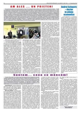 16                                                                                                                 REALITATEA EVREIASCĂ - Nr. 396-397 (1196-1197) - 1 - 31 decembrie 2012



                  AM ALES ... UN PRIETEN!                                                                                                               Andrei Schwartz
    Se spune că prietenia transcende spaţiul şi timpul. Nu contează unde se aﬂă şi nici ce vârstă are adevăratul prieten... O dată
cu intrarea într-o nouă lună a calendarului ebraic (Roş Hodeş Kislev), bunicuţii rezidenţi la Căminul de persoane vârstnice „Ama-                          – doctor
                                                                                                                                                           în ştiinţe
lia şi Şef Rabin Dr. Moses Rosen” au devenit mai bogaţi cu o serie de „nepoţi”! Indiferent dacă soarta le-a hărăzit sau nu nepoţi
personali, venerabilii rezidenţi au acum posibilitatea de a încheia adevărate prietenii cu elevii de la Lauder-Reut, în cadrul noului
program „Am ales un bunic”. O prietenie din care toată lumea este câştigată – vârstnicii se bucură de vitalitatea şi drăgălăşenia
elevilor, iar aceştia - de experienţa de viaţă şi înţelepciunea seniorilor. Noul proiect, lansat pe data de 15 noiembrie 2012, la Căminul
Rosen, a fost posibil în urma parteneriatului încheiat între Departamentul de Asistenţă Socială şi Medicală al F.C.E.R. (DASM),
Complexul Educaţional Lauder-Reut şi The American Jewish Joint Distribution Committee. În aceeaşi zi a fost inaugurat şi Clubul
                                                                                                                                                          economice
                                                                                                                                                            La 23 noiembrie a.c. la Timişoara,
de creaţie al Căminului Rosen, care beneﬁciază de spaţii noi, ce te transpun în atmosfera tipică a unei case evreieşti interbelice,                     Andrei Schwartz şi-a susţinut teza
din care nu lipsesc sfeşnicele de Şabat, Hanukia (n.r.- candelabrul pentru sărbătoarea de Hanuca), tablourile, un radio vechi sau                       de doctorat. Intitulată “Impactul teh-
pianul. O lume de odinioară, reînsuﬂeţită... Seniorii au parte de un salon ideal pentru terapia prin artă, un birou modern de lucru,                    nologiei informaţiei şi comunicațiilor
dar şi o bucătărioară în care pot face ateliere de artă culinară evreiască.                                                                             asupra amplasării activității economi-
                                                                                                     mai de mult, de ani de zile, pe alţii - mai        ce a ﬁrmelor”, lucrarea a abordat un
                                                                                                     recent, dar important este că toţi sun-            domeniu relativ nou în economie, cu
                                                                                                     tem prieteni; aşa spune şi numele şcolii           un impact deosebit asupra eﬁcienţei
                                                                                                     noastre - „reut” însemnând prietenie, iar          ﬁrmelor. Este vorba despre din ce în
                                                                                                     Lauder e numele fondatorului. Pentru               ce mai răspândita muncă la distanţă
                                                                                                     noi sunt prioritare valorile: prietenia, în-       cu ajutorul sistemelor de compute-
                                                                                                     trajutorarea, binele pe care-l putem face          re, aşa-numita tehnologie telework
                                                                                                     unii altora. Acum, alături de dvs., facem          (telelucru). În teză s-a subliniat că
                                                                                                     parte dintr-o singură familie. Acest lucru         această metodă de muncă permite
                                                                                                     înseamnă să ne vizităm mai des... (...)            amplasarea ﬁrmelor, pe de o parte, în
                                                                                                     Până acum aţi muncit din greu, aţi avut            locuri unde angajaţii pot ﬁ mai aproa-
                                                                                                     grijă de nepoţi, de copii, acum este rolul         pe de familie, de mediul lor ﬁresc şi,
                                                                                                     nostru să vă alintăm, e obligaţia noastră          pe de altă parte, oferă posibilitatea
                                                                                                     să vă aducem bucurii şi să vă prilejuim            achiziţionării unor terenuri mai ieftine
                                                                                                     momente frumoase.”                                 pentru clădiri în condiţiile în care prin
                                                                                                         Ceremonia de punere a mezuzei la               telework, acestea nu trebuie să ﬁe
                                                                                                     intrarea în noile spaţii destinate Clubului        în spaţii situate în centrele oraşelor
                                                                                                     de creaţie a fost oﬁciată de cantorul Iosif        unde costurile sunt mai mari. De
    Attila Gulyas, director DASM, a explicat      două generaţii împreună... Mereu trebuie
                                                                                                     Adler. Mulţumiri speciale au fost adresate         asemenea, telework-ul permite un
în ce constă noutatea acestui Club:               să îmbunătăţim serviciile pentru vârstnici
                                                                                                     celor care s-au ocupat de amenajări –              program de lucru ﬂexibil, precum şi
     „Vrem să ﬁe ceva diferit, atât ca locaţie,   (...), iar ceea ce s-a început cu domnul
                                                                                                     Rica Băcleşeanu, Rudi Marcovici, Dan               atragerea în activitate a unei forţe de
cât şi ca mod de desfăşurare a activităţi-        Nilu Aronovici şi doamna Franca Oprescu,
                                                                                                     Rădulescu şi întregii echipe de la CAPI.           muncă mai puţin folosite până acum,
lor, pentru a înnoi programele de terapie         iată, continuă astăzi, prin grija unui director
                                                                                                     Momentul culminant al festivităţilor prile-        de pildă femeile cu copii mici, care pot
ocupaţională şi de socializare în Căminul         tânăr şi energic ca Attila Gulyas. ”
                                                                                                     juite de această dublă lansare, a clubului         îmbina munca la domiciliu cu îngriji-
Rosen. Este vorba de spaţii care nu au                 Ing. Paul Schwartz, vicepreşedintele
                                                                                                     şi a noului program, a fost apariţia corului       rea copiilor. Toate aceste aspecte au
mai fost folosite din 2007, ﬁind acum re-         F.C.E.R., a subliniat faptul că asigurarea
                                                                                                     preşcolarilor de la Lauder, acompaniaţi de         fost analizate în context românesc.
amenajate. (...) Sala calculatoarelor este        fondurilor pentru asistenţă este o prioritate
                                                                                                     Ruxandra Doija şi Bogdan Lifşin. Micuţii               Emoţiile candidatului au fost spo-
necesară în contextul în care avem seniori        a Federaţiei: „Intrând în noul spaţiu, am
                                                                                                     au interpretat melodii tradiţionale evre-          rite şi datorită participării la susţinere
foarte activi, precum domnul Pompiliu             rămas de-a dreptul uimit de ce am în faţă,
                                                                                                     ieşti, dar şi româneşti, spre încântarea           a preşedintelui F.C.E.R., dr. Aurel
Constantinescu, cel mai vârstnic blogger          în comparaţie cu modul cum arăta la înce-
                                                                                                     seniorilor. Un alt moment artistic apreciat        Vainer, şi a echipei lui de campanie,
din România.” De asemenea, Attila Gu-             putul lucrărilor. Cred că o să vă simţiţi ca
                                                                                                     a fost un mini-recital la pianul din salon,        prezenţi la Timişoara. „Coleg de me-
lyas, a prezentat proiectul „Am ales un           acasă. (...) În prima zi din lună, grija mea
                                                                                                     oferit de Tomer Mozaﬁ, de la liceul Lauder.        serie”, dr. A. Vainer a şi pus întrebări
bunic”: „Douăzeci şi cinci de tineri, elevi       principală este să asigur banii pentru asis-
                                                                                                     Activităţile de socializare între liceeni şi       legate de lucrarea prezentată. Emoţii
de clasele a IX-a şi a X-a de la Comple-          tenţă, tot ce înseamnă cămin, asistenţă la
                                                                                                     rezidenţii Căminului sau membrii Centru-           şi mai mari a avut tatăl doctorandului,
xul educaţional Lauder Reut, vor veni în          domiciliu, policlinici, întregul sistem. (...)
                                                                                                     lui de Zi au fost însuﬂeţite de Sanda Wolf         colegul nostru, ing. Paul Schwartz,
vizită regulat şi îşi vor dedica un anumit        Vreau să mulţumesc în mod special Joint-
                                                                                                     de la JCC, care i-a provocat la discuţii pe        vicepreşedintele F.C.E.R.
număr de ore, de-a lungul anului şcolar,          ului pentru sprijinul ﬁnanciar şi logistic pe
                                                                                                     „noii bunici şi nepoţi”, deopotrivă. Pentru            Lucrarea a fost deosebit de bine
unei persoane sau unui grup de persoane           care-l acordă în permanenţă pentru aceste
                                                                                                     perioada următoare, echipa de psihologi,           apreciată de comisie, care a decis
vârstnice de la Căminul Rosen sau de la           dezvoltări. (...) În mod deosebit, vreau să
                                                                                                     medici, asistenţi sociali şi alţi specialişti      să-i dea caliﬁcativul ”foarte bine”.
Centrul de Zi din cadrul JCC-ului.”               mulţumesc pentru noua iniţiativă a Fun-
                                                                                                     din cadrul Căminului Rosen, coordonată                 Andrei Schwartz este unul dintre
    Israel Sabag, directorul JDC România,         daţiei Lauder Reut, preşedintei Tova Ben
                                                                                                     de directorul Gaetano Perrotta, le pro-            cei mai activi tineri ai Comunită-
a evidenţiat importanţa liantului dintre          Nun-Cherbis, pentru tot sprijinul pe care
                                                                                                     pune rezidenţilor un program divers, din           ţii Evreilor din Timişoara, ﬁind şi
generaţii: „Astăzi este Roş Hodeş Kislev,         ni-l acordă, pentru toată dragostea cu care
                                                                                                     care nu lipsesc: Kabalat şi Oneg Şabat,            membru al conducerii comunitare,
prima zi a unei luni speciale, în care va ﬁ       priveşte problemele F.C.E.R. O simţim cu
                                                                                                     festivităţi tradiţionale de Hanuca, spec-          şi a avut o bogată activitate pe linia
sărbătoarea de Hanuca, dar ceea ce se             toţii aproape şi contăm pe colaborarea şi
                                                                                                     tacole de teatru şi momente umoristice,            organizaţiilor studenţeşti evreieşti
întâmplă astăzi în Căminul Rosen e poa-           sprijinul dânsei în continuare.”
                                                                                                     discuţii cu Saşa Ionescu şi invitaţii săi          internaţionale. Şi cu acest prilej
te cea mai importantă sărbătoare pentru                Tova Ben Nun Cherbis, preşedintele
                                                                                                     (în ﬁecare miercuri dimineaţa), dans şi            le transmitem părinţilor, prof. Ana
comunitatea noastră. Astăzi vedem cum             Fundaţiei Lauder-Reut România, le-a
                                                                                                     mişcare terapeutică, atelier de memorie,           Schwartz şi ing. Paul Schwartz,
tinerii de la liceul Lauder se alătură echipei    adresat cuvinte pline de căldură senio-
                                                                                                     stimulare cognitivă folosind calculatorul,         felicitări pentru succesul ﬁului lor.
de asistenţi sociali, pentru ajutorarea seni-     rilor, îndemnându-i să participe la noul
                                                                                                     ateliere de gătit sau de croşetat.                 (R.E.)
orilor, un lucru cu adevărat special. Vedem       proiect: „Pe unii dintre dvs. îi cunosc

                          Suntem... ceea ce mâncăm!
    Există în Bucureşti un loc al cărui prag îl trec deopotrivă evrei religioşi sau seculari,       o mulţime de aditivi provoacă în timp            sal. Clienţii pot găsi şi alte produse în
israelieni departe de casă, turişti sau români în căutare de raﬁnament culinar... Un                diverse boli grave. În produsele kosher          magazin?
loc aﬂat chiar în inima vechiului cartier evreiesc din centrul Bucureştiului, pe strada             este interzisă folosirea acestor aditivi şi          - Am căutat să le oferim clienţilor
Paleologu, la nr.28. O afacere de familie, dar şi o mitzva (poruncă religioasă) pe care             a multor altora, ﬁind neconforme cu re-          lucruri cât mai diverse. Avem şi o mică
vor s-o îndeplinească o familie de evrei religioşi... Cu siguranţă, un magazin ,,altfel”,           gulile de bază ale kashrut-ului, iar puţinii     secţiune de produse de curăţenie israeli-
singurul de acest fel din România – Băcănia Kosher! Managerul magazinului, d-na                     aditivi permişi sunt cei extraşi mai ales din    ene, dar şi produse cosmetice israeliene
Ruth Allardin, a avut amabilitatea de a răspunde întrebărilor noastre.                              plante. Evident, mâncarea kosher este            de bază (pastă de dinţi, şampon etc.),
                                                                                                    dietetică ﬁindcă interzice consumul multor       cunoscute pentru eﬁcacitatea lor. De ase-
    DIANA MEDAN: Se spune adesea că               de greutate, dar şi pentru cei care doresc        animale cu o carne greu digerabilă (porc,        menea, avem obiecte utile practicanţilor
mâncarea kosher este ceva exclusivist,            să prevină aceste lucruri. Tocmai această         iepure etc.), a sângelui sau a fructelor de      cultului mozaic, Luah-ul ( n.r. – calendar
ﬁind „rezervată” doar evreilor religioşi.         separare lapte–carne este una dintre              mare. Sănătatea şi igiena alimentară este        mozaic), obiecte speciﬁce unor sărbători
Cum de aţi avut curajul să deschideţi un          cerinţele de bază ale kashrut-ului, de mii        vitală astăzi, într-o lume tot mai stresată şi   – spre exmplu lumânări şi candelabre de
magazin cu produse „de nişă”?                     de ani! În al doilea rând, peste 98% din          stresantă. Până la urmă suntem... ceea ce        Hanuca, lumânări comemorative, plită
    RUTH ALLARDIN: La început a exis-             aditivii şi coloranţii folosiţi în produsele de   mâncăm!                                          pentru Şabat etc. De asemenea, clienţii
tat mai întâi dorinţa de a mânca sănătos,         zi cu zi nu se găsesc în mâncarea kosher.             - Se poate vorbi de un aspect moral          care ne trec pragul îşi pot plăti facturile
de a-i asigura fetiţei mele, Miriam, o hrană      Spre exemplu, chiar şi în produsele bio           universal al mâncării kosher?                    la noi; avem şi un serviciu specializat în
adecvată pentru o creştere şi o dezvoltare        sau cele considerate „naturale”, apar o               - Nu multă lume ştie că, în kashrut,         acest sens. Pentru clienţii din afara Bucu-
cât mai bună. Mâncarea şi băutura kos-            serie de conservanţi de-a dreptul înﬁoră-         omul nu are voie să provoace nici un fel de      reştiului, facem livrări oriunde în ţară. Un
her nu sunt doar o mitzva pentru evreii           tori, cum ar ﬁ E 120, carminul, regăsit în        suferinţă animalului pe care urmează să-l        alt segment important, inaugurat recent,
religioşi, ceva exclusivist. În primul rând,      multe produse pentru culoarea roşie, de           folosească drept hrană. Din acest motiv,         este „Raftul cărţilor” – proiect demarat în
stilul kosher este o hrană sănătoasă, pe          la iaurturi cu fructe, sucuri, până la unele      tăierea rituală kosher se face rapid, prin       parteneriat cu Editura Hasefer. Iubitorii de
care o poate consuma oricând, oricine.            mezeluri, care se produce din corpul pă-          metode speciﬁce, astfel încât animalul           carte pot achiziţiona cele mai bune titluri
Peste tot în lume, din ce în ce mai mulţi         duchelui Coccus cacti! E 904 se extrage           sacriﬁcat să nu sufere. Astfel, se previne       apărute în domeniul iudaismului, de la
oameni, care nu aparţin religiei mozaice,         tot dintr-un tip de păduche, Kerria lacca,        secreţia mare de hormoni din momente-            romane cu tematică evreiască, până la
adoptă acest stil de nutriţie tocmai dato-        ﬁind frecvent în ciocolată, glazuri şi gume       le de panică prin care trece animalul la         cărţi de istorie sau comentarii rabinice.
rită beneﬁciilor pe care le oferă. În primul      de mestecat. De asemenea, E 920-921               o tăiere obişnuită. Aceşti hormoni sunt          Şi evident, o carte de bucate tradiţionale
rând, cercetările ştiinţiﬁce din ultimii ani au   nu se extrage doar din copite şi păr de           dăunători pentru oameni, iar consumul            evreieşti, kosher, „Ca la mama acasă”,
demonstrat clar avantajele dietei disocia-        porc, ci adesea din păr uman provenit             intensiv de carne de la animalele tăiate         publicată la Hasefer!
te, în care nu se amestecă produsele de           din Asia... acesta ﬁind mult şi ieftin... Iro-    în mod obişnuit, majoritatea sacriﬁcate
carne cu cele lactate, pentru bolnavii de         nia este că nu e nimic „ne-natural”, dar,         brutal, produce în timp diverse boli.                       Pagină realizată de
inimă sau pentru persoanele cu probleme           când te gândeşti, e îngrijorător! În plus,            - Băcănie înseamnă magazin univer-                       DIANA MEDAN
 