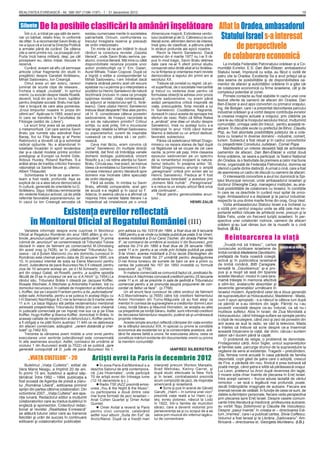 REALITATEA EVREIASCĂ - Nr. 396-397 (1196-1197) - 1 - 31 decembrie 2012                                                                                                                                   19



 Siluete       De la posibile clasiﬁcări la amânări înşelătoare Aﬂat la Oradea, ambasadorul
    Într-o zi, a intrat pe uşa sălii de semi-
nar un bărbat, relativ ﬁrav, în uniformă
de oﬁţer. S-a recomandat Savin Bratu şi
                                                                 Statului Israel s-a interesat
                                                existau numeroase merite în societatea
                                                patriarhală. Oricum, confruntarea cu
                                                trecutul înregistra rezerve şi precauţii
                                                                                              dimensiune majoră. Extinderea verdic-
                                                                                              tului (subliniat şi de G. Călinescu) la unii
                                                                                              literaţi evrei, altminteri demni de interes,
ne-a spus că a lucrat la Direcţia Politică
a armatei până de curând. De câteva                                   de perspectivele
                                                de ordin interpretativ.
                                                     Ţin minte că ne-am întâlnit în două
                                                                                              însă greu de clasiﬁcat, a pătruns până
                                                                                              în straturi profunde ale epicii noastre.

                                                                  de colaborare economică
zile a venit printre noi, ca proaspăt civil.    rânduri la corectura revistei „Gazeta              Revin la Henric Sanielevici. Dacă
Purta încă haina militară, deşi, pe cât         literară”, unde Savin Bratu semna, pe-        seismul din 4 martie 1977 nu l-ar ﬁ ră-
pricepeam eu, deloc iniţiat, trecuse în         atunci, cronica literară. Mă mira cu câtă     pus în mod tragic, Savin Bratu deţinea
rezervă.                                        disponibilitate recenza prozele unor          date care ne-ar ﬁ oferit primul studiu              La invitaţia Federaţiei Patronatului orădean şi a Co-
    Curând, aveam să aﬂu că semnase             autori proletcultişti ca V. Em. Galan,        consacrat celui dintâi aliat al lui Ibrăilea-   munităţii Evreilor, E.S. Dan Ben-Eliezer, ambasadorul
articole (chiar fragmente din studii în         Aurel Mihale, Traian Coşovei. După ce         nu la ﬁinţarea şi orientarea marii reviste      Statului Israel, împreună cu soţia, au făcut o vizită de
pregătire) despre Garabet Ibrăileanu,           a îngrijit o ediţie a corespondenţei lui      democratice a Iaşiului din primii ani ai        patru zile la Oradea. Excelenţa Sa a avut prilejul să-şi
Mihail Sadoveanu, Ion Creangă.                  Mihail Sadoveanu, l-am întrebat dacă          secolului XX.                                   dea seama de posibilităţile şi de disponibilitatea oa-
    Omul avea un aer sobru, rareori             materia strânsă pentru acel util excurs            Trebuie să constat cu regret, că pri-      menilor de afaceri şi autorităţilor orădene în a găsi căi
luminat de scurte clipe de relaxare...          epistolar nu i-a permis şi o interpretare a   vit superﬁcial, de o societate mercantilă       de colaborare economică cu ﬁrme israeliene, cât şi de
Încheia o etapă „ciudată”, în spiritul          poziţiilor lui Henric Sanielevici de natură   şi trecut cu vederea doar pentru că             complexul potenţial al zonei.
vremii, cu evocări despre Vasile Roaită,        doctrinară (inclusiv în ceea ce priveşte      formulase obiecţii la adresa unor proze             Primele contacte au fost stabilite în cadrul unei cine
devenit, încă din anii lui tineri, luptător     spijinirea revistei „Viaţa românească”,       scurte sadoveniene, nu avem până                festive oferite de oamenii de afaceri din Oradea. Dan
pentru dreptate socială. Bratu mai tipă-        ca adjunct al redactorului-şef G. Ibrăi-      astăzi perspectiva critică inspirată de         Ben-Eliezer a avut apoi convorbiri cu primarul oraşului,
rise o broşură de care abia pomenea,            leanu). Oare uitatul Henric Sanielevici       viaţa, preocupările, forţa morală a lui
„Eroul timpurilor noastre în proza din          trebuia lăsat deoparte? Mai ales pentru       H. Sanielevici. Ciudăţenia, ﬂagrantă,
                                                                                                                                              ing. Ilie Bolojan, care i-a prezentat dezvoltarea parcului
ultimii ani”. Apăruse în 1955, exact anul       că H. S. considerase câteva povestiri         durează în cazul acesta de aproape trei         industrial orădean şi a vorbit despre contribuţia evreilor
în care se transfera la Facultatea de           sadoveniene, de început, racordate la         sferturi de veac. Reţin că Mihai Ralea          la crearea imaginii actuale a oraşului, prin clădirile pe
Filologie (astăzi de „Litere”).                 un soi de naturalism primitiv? Criticul       a „amânat” sine diae un studiu despre           care le-au ridicat la începutul secolului trecut, mulţumind
    La scurt timp avea să se petreacă           schiţa, cu acel prilej, într-o incursiune     Sanielevici, însă nu acelaşi lucru s-a          comunităţii, urmaşa celei din trecut, pentru această re-
o metamorfoză. Cel care semna Savin             mai largă, relaţiile lui Mihail Sadoveanu     întâmplat în anul 1939 când Adrian              alizare. În discuţiile avute cu prefectul de Bihor, Claudiu
Bratu (pe numele său adevărat Raul              cu poporanismul, curent de inspiraţie         Marino a debutat cu un articol dedicat,         Pop, au fost abordate posibilităţile judeţului de a cola-
Baraş, ﬁul lui Filip Baraş şi al Perlei         rusească ce nu părea să i se potri-           favorabil, subiectului.                         bora cu Israelul în diverse domenii - industrie, comerţ,
Rabinovici) a dovedit că şi-a schimbat          vească.                                            Părea că esteticianul Mihail Drago-        turism. Subiectul a fost reluat şi în cadrul convorbirilor
radical opţiunile. Nu a abandonat în                 Ceva mai târziu, eram convins că         mirescu va repara starea de fapt după           cu preşedintele Consiliului Judeţean, Cornel Popa.
totalitate încadrări în spirit tendenţios       „tema” Sanielevici (în multiple direcţii      ce făgăduise să se ocupe de cel care                Manifestând un interes deosebit faţă de activitatea
dar şi-a căutat modele printre scriitori        incitantă, dat ﬁind că îmbrăţişa variate      oscila, la primii săi paşi, între clasarea      oamenilor de afaceri, Dan Ben-Eliezer a vizitat două
prestigioşi ai Europei ca André Gide,           domenii: biologie, publicistică, orizont      eposului sadovenian pe un spectru               ﬁrme orădene, iar seara a participat, la Teatrul Naţional
Aldous Huxley, Roland Barthes. S-a              ﬁlosoﬁc ş.a.) va reţine atenţia lui Savin     de la romantismul incipient la natura-          din Oradea, la o festivitate de premiere a celor mai bune
arătat atras de tradiţia criticilor francezi    Bratu. Circula sau, mai exact, se insinua     lismul reductiv. În preajma anilor ’30,         ﬁrme, organizată de Federaţia Patronatului, domnia-sa
raţionalişti ca Sainte Beuve şi, ulterior,      ideea că evreitatea lui Sanielevici îi de-    Mihail Dragomirescu anunţa o amplă              oferind o parte dintre distincţii. A urmat o cină, care a fost
Albert Thibaudet.                               turnase interesul pentru literatură spre      „peregrinare” critică prin scrieri ale lui      de asemenea un cadru de discuţii cu oamenii de afaceri.
    Schimbarea în bine de care amin-            domenii mai înclinate către speculaţii        Henric Sanielevici. Piedica ar ﬁ fost               O interesantă convorbire a avut loc duminică la Spi-
team a fost reală, profundă. Aşa se             de ordin ideologic.                           „revărsarea torenţială” a acestuia prin         talul Municipal renovat, unde ambasadorul israelian şi
explică de ce a ales latura democratică              Fără să existe, în mintea lui Savin      „domenii fără număr”. „Peregrinarea”            doctorul Gheorghe Carp, managerul instituţiei, au ana-
în cultură, generată de orientările lui G.      Bratu, aﬁnităţi comparabile, acel gen         s-a redus la un simplu articol fără orice
Ibrăileanu. Sigur, întârziau reminiscenţe       de acuză s-a regăsit şi în cazul lui F.       altă continuare!...
                                                                                                                                              lizat posibilităţile de colaborare cu Israelul, în condiţiile
din vederile fostului activist, ca de pildă     Aderca, în seama căruia s-a aﬁrmat că              Păcat pentru generozitatea anun-           în care se va deschide în curând noul spital de onco-
referinţe favorabile poporanismului, iar        risipirea între variate faţete literare l-a   ţului...                                        logie. Ambasadorul s-a deplasat şi la parcul industrial,
în cazul lui Ion Creangă senzaţia că            împiedicat să cristalizeze pe o unică                                      HENRI ZALIS        respectiv la una dintre marile ﬁrme din oraş, Grup Vest.
                                                                                                                                                  Vizita ambasadorului Statului Israel s-a încheiat cu

                 Existenţa evreilor reﬂectată
                                                                                                                                              o vizită prin centrul oraşului unde se aﬂă cele mai im-
                                                                                                                                              portante ediﬁcii ridicate de arhitecţii evrei, precum şi la
                                                                                                                                              Băile Felix, unde vin frecvent turiştii israelieni. În per-
        în Monitorul Oﬁcial al Regatului României (III)                                                                                       spectiva unei colaborări rodnice, oamenii de afaceri
                                                                                                                                              orădeni şi-au luat rămas bun de la musaﬁr la o cină
    Variatele informaţii despre evrei cuprinse în Monitorul            prin adresa cu No 10318 din 1894, a ﬁxat diua de 9 Ianuarie
                                                                                                                                              festivă. (E.G.)
Oﬁcial al Regatului României din anul 1895 aﬂăm şi din ru-             1895 pentru a se vinde cu licitaţie publică pe piaţa S-ta Vineri,
bricile „anunciuri judiciare” ori „anunciuri particulare”. În prima    averea mobiliară a D-lui Carol Ţischer, din strada Patriei No               Reîntoarcerea la viaţă
rubrică de „anunciuri” se consemnează că Tribunalul Tulcea             5”, iar comisarul de urmărire al ocolului V din Bucuresci „prin
declară în stare de faliment pe comerciantul M.Ghinsberg               adresa No 214 din 1895 a ﬁxat diua de 26 Ianuarie 1895,                    „Învaţă-mă să trăiesc”, cartea
din acest oraş (p.7428), iar în „citaţiunea” Tribunalului Su-          orele 11 a.m. pentru a se vinde prin licitaţie publică pe piaţa        cunoscutei scriitoare israeliene de
ceava - că d.Şulam Marcovici (nu are domiciliu cunoscut în             S-ta Vineri, averea mobiliară a D-lui Iacob Elenboghen din             limbă română Madeleine Davidsohn,
România) este chemat pentru data de 20 ianuarie 1895, ora              strada Mircea Vodă No 27 urmărită pentru despăgubirea                  prefaţată de fosta noastră colegă,
10, în procesul intentat de soţia sa Elena Marcovici pentru            D-nei Anica Ionescu de sumele de bani ce are a priimi cu               activă şi în publicistica israeliană
divorţ. Judecătoria de pace Bucuresci No.5 îl citează, pentru          cartea de judecată No 167 din 1893 investită cu formulă                de limbă română, Bitti Caragiale,
ziua de 10 ianuarie acelaşi an, pe d.I.M.Schwartz, comerci-            executorie”. (p.7759)                                                  lansată la „Gaudeamus” şi-a pro-
ant din oraşul Galaţi, str.Rosetti, pentru „a susţine oposiţia             În materie comercială se comunică faptul că „sindicatul fa-        pus şi a reuşit să iasă din tiparele
făcută de D-sa în procesul ce are cu d.A.Hirch” (p.7454).La            limentului A.Nachmias convoacă creditorii pentru 25 Ianuarie           acestei literaturi: modul în care ţara-
rândul său, Tribunalul Brăila îi citează pe Jacques Kofﬂer,            orele 11 a.m. să se prezinte în sala de şedinţă a Tribunalului         mamă trăieşte în memoria afectivă
Rosalie Wechsler, A.Wechsler şi Antoinetta Franken, toţi cu            comercial pentru a se pronunţa asupra propunerei de con-               a olim-ilor, avatarurile absorbţiei şi
domiciliul necunoscut, în calitate de moştenitori ai defunctului       cordat ce falitul va face” . (p.7768)                                  devenirile generaţiilor următoare în
L.Kofﬂer, dar pe Leopold Franken pentru a da „autorisaţiune”               Un alt anunţ face cunoscut de către sindicul de faliment           Israelul modern. Aparţinând celei de-a doua generaţii
soţiei sale, Antoinetta, pentru a se judeca în acelaşi litigiu cu      A.D.Mavrodineanu (p.7655) către toţi creditorii falimentului           de supravieţuitori ai Holocaustului, Madeleine - Mada,
I.H.Stametz Nachfolger & C-nie la termenul de 9 martie orele           Anton Hornstein din Turnu-Măgurele că au fost aleşi ca                 cum îi spun apropiaţii - s-a născut la câteva luni după
11 a.m. La baza litigiului stă petiţia reclamantului menţionat         membri în comisia de supraveghere a creditorilor domnii Leon           ce părinţii ei s-au reîntors din lagăr. Părinţii nu i-au
adresată preşedintelui Tribunalului Brăila prin care cheamă            Lewy, Ioniţă Săraru şi Maurice Hornstein, iar aceştia au ales          povestit vreodată despre ce-au îndurat, ca să nu-i
în judecată comercială pe cei înşiraţi mai sus ca şi pe Elisa          ca preşedinte pe Ioniţă Săraru. Astfel, sunt informaţi creditorii      mutileze suﬂetul. Abia în Israel, de Ziua Mondială a
Kofﬂer, Hugo Kofﬂer şi Bianca Kofﬂer, domiciliaţi în Brăila, în        de derularea falimentului respectiv, putând să-şi urmărească           Holocaustului, când întreaga suﬂare se opreşte pentru
aceeaşi calitate de moştenitori ai defunctului L.Kofﬂer pentru         propriile interese.                                                    o clipă de reculegere, când zeci şi zeci de povestiri din
a ﬁ obligaţi a ne plăti ﬁorini austriaci 11.445 ce ne datoresce            Aceste simple anunţuri reﬂectă crâmpeie din viaţa evreilor         anii aceia se aud la radio, se văd la televizor, Mada
din afaceri comerciale, adăugând „cerem dobândă şi chel-               de la sfârşitul secolului XIX, în special cu privire la condiţiile     a înţeles că trebuie să scrie despre ce-a însemnat
tuieli”.(p.7482-83)                                                    economice ale existenţei lor şi la consecinţele acestora, ară-         această întoarcere la viaţă, dar divin, căruia-i suntem
    Trecerea la vânzarea averii mobile a unor evrei pentru             tând ﬁe starea falită a unora, ﬁe executarea altora, ceea ce           datori să-l ducem până la capăt.
executarea unor sentinţe judecătoreşti este consemnată                 constituie mărturii evidente din documentele vremii cu privire             O problemă de religie, o problemă de demnitate.
în alte asemenea anunţuri. Astfel, comisarul de urmărire al            la membrii comunităţii.                                                Protagonistul cărţii, Aron Sigler, unicul supravieţuitor
ocolului 1 din Bucuresci arată (p.7522) că se publică „spre                                                                                   al familiei sale, parcurge drumul de la supravieţuire la
generală cunoşcinţă că D. jude de pace Bucuresci No.1,                                                     IANFRED SILBERSTEIN                regăsire de sens al existenţei. Tragedii – pretutindeni.
                                                                                                                                              Zita, femeia romă aciuată în casa părăsită de familia
      „VIAŢA CULTELOR” - 20                         Artişti evrei la Paris în decembrie 2012                                                  deportată, copil găsit de şatra care o adoptă, crescut
                                                                                                                                              de Fira, e părăsită din nou, ﬁindcă e prea bolnavă să
     Buletinul „Viaţa Cultelor”, editat de               În zona Paris-Est/Montreuil s-a        interpreţi precum Wynton Marsalis,            poată merge, când şatra e silită să părăsească oraşul.
Vera Maria Neagu, a împlinit 20 de ani.            deschis Salonul de artă contempora-          Brad Mehidau, Kenny Garret, şi
                                                                                                                                              Lui Leon, prietenul lui Aron după revenirea din lagăr,
În primii 15 ani, buletinul a apărut săp-          nă „Les Hivernales”, unde participă          după studii efectuate la New York
                                                                                                                                              îi moare soţia chiar înainte de plecarea în Ereţ Israel.
tămânal. Între 1992 – 1994, publicaţia a           70 de artişti evrei din întreaga lume        şi în Israel, contrabasistul prezintă
                                                                                                acum compoziţii de jazz, de inspiraţie        Între aceşti oameni – frunze aduse laolaltă de vântul
fost scoasă de Agenţia de presă a ziaru-           (12-16 decembrie a.c.).
                                                         Radio TSFJAZZ prezintă emisi-          americană şi israeliană.                      nimicitor – se iscă o legătură mai profundă, poate,
lui „România Liberă”, editoarea primind                                                                                                       decât întâmplările imaginate de autoare. Fiecare are
sprijin din partea câtorva colaboratori. Din       unea „You & the Night & the Music”,                Scris şi pus în scenă de Gérald
                                                   cu participarea a două dintre cele           Garutti, „Haim – în lumina unei viori”        imensă nevoie de celălalt. În funcţie de ceea ce sunt, de
octombrie 2007, „Viaţa Cultelor” are apa-                                                                                                     datele suferinţelor personale, ﬁecare vede perspectiva
riţie lunară. Redactorul editor a mulţumit         mai bune formaţii de jazz israelian –        prezintă viaţa reală a lui Haim Lip-
                                                   Anat Cohen Quartet şi Omer Avital            sky, evreu polonez, născut la Lodz            prin plecarea spre Ereţ Israel. Despre vasele comuni-
colaboratorilor care au tradus buletinul în                                                                                                   cante între literatură şi medicină, profesiunea autoarei,
                                                   Quintet.                                     în 1922, într-o familie de muncitori
engleză şi sponsorilor. Colectivul redac-                                                       săraci, care a devenit violonist prin         au vorbit Teşu Solomovici şi Claudia Ilie Voiculescu.
                                                          Omer Avital a revenit la Paris
ţional al revistei „Realitatea Evreiască”          pentru cinci concerte, celebrând             perseverenţa sa şi cu scopul de a se          Despre „pasul înainte” în creaţia ei – directoarea Edi-
se alătură tuturor celor care au transmis          astfel noul album „Suita din Est” de         salva prin muzică din infernul lagăru-        turii „Vremea”, care i-a publicat cartea, Silvia Colfescu.
felicitări şi urări de succes în continuare        Anzic/Naive. După ce a însoţit mari          lui de concentrare.                           Volumul a fost lansat şi la Librăria „Sadoveanu”. Am-
editoarei şi colaboratorilor publicaţiei.                                                                                                     ﬁtrioană – directoarea ei, Georgeta Munteanu. (I.D.)
 