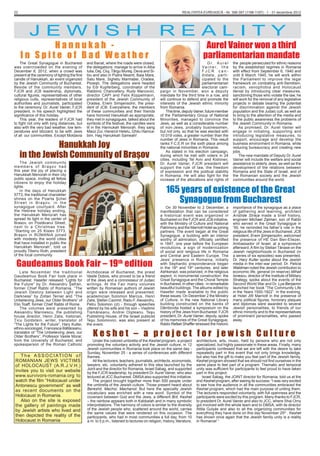 22                                                                                                            REALITATEA EVREIASCĂ - Nr. 396-397 (1196-1197) - 1 - 31 decembrie 2012




          JEWISH                                                                               REALITY
            Hannukah -                                                                                                       Aurel Vainer won a third
     In Spite of Bad Weather                                                                                                parliamentarian mandate
    The Great Synagogue in Bucharest           and Banat, where the roads were closed,                                         D r. A u r e l   the people persecuted for ethnic reasons
was overcrowded on the evening of              the delegations manage to arrive in Alba                                   Va i n e r, t h e     by the established regimes in Romania
December 8, 2012, when a crowd was             Iulia, Dej, Cluj, Târgu Mureş, Deva and Si-                                FJCR can-             with effect from September 6, 1940 and
present at the ceremony of lighting the ﬁrst   biu and also in Piatra Neamt, Baia Mare,                                   didate, parti-        until 6 March 1945, he will work within
candle of Hanukkah, an event organized         Satu Mare, Sighetu Marmaţiei, Oradea,                                      cipated to the        the Parliament to improve the legal
by the Jewish Community of Bucharest.          Ploieşti. The delegations were headed                                      parliamentarian       framework on combating anti-Semitism,
Beside of the community members,               by Edi Kupferberg, coordinator of the                                      electoral cam-        racism, xenophobia and Holocaust
FJCR and JCB leadership, diplomats,            Rabbinic Chancellery, Rudy Marcovici,           paign in November, won a deputy                  denial by introducing clear measures,
cultural ﬁgures, representatives of other      director CAPI and Felix Koppelmann,             mandate for the third time in a row, and         sanctioning those who violate the law, he
religious cults, representatives of local      president of the Jewish Community of            will continue to defend and promote the          will work for the removal of any legislative
authorities and journalists, participated      Oradea, Erwin Simşensohn, the presi-            interests of the Jewish ethnic minority          projects in debate bearing the potential
to the ceremony. Dr. Aurel Vainer, FJCR        dent of JCB. Everywhere, the members            from Romania.                                    for discrimination against the Jewish
president, in his speech highlighted the       of these communities and their friends              This time, deputy Vainer, future member      population and the Judaic cult, as well as
signiﬁcance of this holiday.                   have honored Hanukkah as appropriate,           of the Parliamentary Group of National           to bring to the attention of the media and
    This year, the leaders of FJCR had         they met in synagogues, talked about the        Minorities, managed to convince the              to the public awareness the problems of
to ﬁght not only with long distances, but      symbols of the festival, the candles were       Jews, as well as a considerable number           the Jewish Community in Romania.
also with the very bad weather, low tem-       lit in the Hannukah Menorah, they sang          of non-Jews, probably businessmen,                   As promised, Dr. Aurel Vainer will
peratures and blizzard, to be with Jews        Maoz Zur, Hanerot Helelu, Ghilu Hamca-          but not only, so that he was elected with        engage in initiating, supporting and
of all our communities. Except Moldavia        bim. Hag Hanukkah Sameah!                       10.019 votes, a greater number than the          introducing legislative measures, to
                                                                                               number of Jews in Romania. This result           support, encourage and develop the
                Hanukkah Joy                                                                   ranks F.C.E.R on the sixth place among
                                                                                               the national minorities in Romania.
                                                                                                                                                business environment in Romania, while
                                                                                                                                                reducing bureaucracy and creating new

     in the Jewish Community of Braşov
                                                                                                   As stated in his election campaign,          jobs.
                                                                                               during which he met with voters in 24                The new mandate of Deputy Dr. Aurel
                                                                                               cities, including Tel Aviv and Kishinev,         Vainer will include the welfare and social
     The Jewish community                                                                      Dr. Aurel Vainer, FJCR president will            assistance to elderly Jews, as well as the
members of Braşov had                                                                          support the rule of law, the freedom             development of the relations between
this year the joy of placing a                                                                 of expression and the political stability        Romania and the State of Israel, and of
Hanukkah Menorah in their city                                                                 in Romania. He will also fight for the           the Romanian society and the Jewish
public space, inviting all fellow                                                              increase of the allocations and rights of        communities around the world.
citizens to enjoy the holiday

                                                                                                   165 years of existence of the Great
lights.
     In the days of Hanukkah
5773, the traditional chandelier
shines on the Poarta Şchei
S t r e e t i n B r a ş o v, i n t h e                                                                Synagogue from Bucharest
synagogue courtyard. After                                                                         On 30 November to 2 December, a              importance of the synagogue as a place
the Hebrew holiday ending,                                                                     manifestation that can be considered             of gathering and learning, architect
the Hanukkah Menorah has                                                                       a historical event was organized in              Aristide Streja made a brief history,
spread its light in the center of                                                              Bucharest on the FJCR and JCB initiative,        engineer Michael Zalman, son of Rabbi
Brasov, on Postăvarul Street,                                                                  with the Ministry of Culture and National        who served in the Great Synagogue in
next to a Christmas tree.                                                                      Patrimony and the Marriott Hotel as joining      ’50, he reminded his father’s role in the
“Starting on 25 Kislev 5773,                                                                   partners. The event began at the Great           religious life of the Jews in Bucharest. JCB
Braşov in ROMANIA joined                                                                       Synagogue, a building with an interior           president, Erwin Şimşensohn, welcomed
with modesty the world cities                                                                  worthy of admiration, ofﬁcially certiﬁed         the presence of HE Dan Ben-Eliezer,
that have installed in public the                                                              in 1847, one year before the European            Ambassador of Israel, at a symposium
Hanukkah Menorah”, told us                                                                     revolutions, a sign of modernization             afterward. A ﬁlm by Stelian Tănase on the
proudly Tiberiu Roth, president                                                                of social and religious life in Romania          Jewish neighborhoods in Bucharest (in
of the local community.                                                                        and Central and Eastern Europe. The              a series of six episodes) was presented.

 Gaudeamus Book Fair – 19th edition
                                                                                               Jews’ presence in Romania, initially             Dr. Hary Kuller spoke about the Jewish
                                                                                               with Sephardic preponderance began               media in the inter-war period; Dr. Felicia
                                                                                               in the 18th and 19th centuries, and later        Waldman noted the Jewish contribution to
    Late November the traditional              Archdiocese of Bucharest, the priest            Ashkenazi, was polarized, in the religious       economic life, general (in reserve) Mihail
Gaudeamus Book Fair took place in              Vasile Dobos, who proved to be a friend         aspect, in monumental construction: the          Ionescu, director of the Institute of Military
Bucharest. Hasefer released “Lights for        of the Jews and a connoisseur of Judaic         Great Synagogue and the Choral Temple            Strategy, spoke about the events of the
the Future” by Dr. Alexandru Şafran,           writings. At the Fair many volumes              in Bucharest, in other cities - in remarkable    Second World War and Dr. Lya Benjamin
former Chief Rabbi of Romania, “The            written by Romanian authors of Jewish           beautiful buildings. The albums edited by        launched her book “The Community Life
Jewish Destiny between Light and               origin were released and presented:             Hasefer made available to the public             in the Years 1550-1922”. In the evening,
Darkness” by Zoltan Terner and “The            academician Solomon Marcus, Henri               these issues. On December 2 the Ministry         at Hotel JW Marriott in the presence of
Unbelieving Jews, our Older Brothers” of       Zalis, Ştefan Cazimir, Radu F. Alexandru,       of Culture, in the new National Library          many political ﬁgures, honorary plaques
Elio Toaff, former Chief Rabbi of Rome.        Petru Solomon (zl) - through speeches           building constructed on the banks of             and diplomas were awarded to several
    The volumes were presented by              uttered by his wife and his son – Vladimir      Dâmboviţa hosted a symposium on the              Jewish personalities, to friends of our
Alexandru Marinescu, the publishing            Tismăneanu, Andrei Oişteanu. Teşu               history of the Jews from Bucharest. FJCR         ethnic minority and to the representatives
house director, Henri Zalis, historian,        Publishing House, of the Israeli publicist      president, Dr. Aurel Vainer, deputy, spoke       of prominent personalities, who passed
Ţicu Goldstein, writer, translator of          Teşu Solomovici, was also present at            of his memories of the Great Synagogue,          away.
“The Lights for the Future”, Hary Kuller,      the event.                                      Rabbi Rafael Shaffer stressed the historic
ethno-sociologist, Francesca Băltăceanu,
translator of “The Unbelieving Jews, our
Older Brothers”, Professor Vasile Morar,          Keshet – a project for jewish Culture
from the University of Bucharest, and              Under the colored umbrella of the Keshet program, a project          architecture, arts, music, held by persons who are not only
spokesperson of the Roman Catholic             promoting the voluntary activity and the Jewish culture, in 12           specialized, but highly passionate in these areas. Finally, many
                                               Jewish communities in Romania took place on the same day -               participants confessed that we are left with the desire to take
                                               Sunday, November 25 - a series of conferences with different             repeatedly part in this event that not only brings knowledge,
   T h e A S S O C I AT I O N o f              themes.                                                                  but also has the gift to make you feel part of the Jewish family.
ROMANIAN JEWS VICTIMS                              All the lecturers, teachers, journalists, architects, economists,    Keshet program showed that we should not ﬁnd ourselves in the
of HOLOCAUST (A.R.J.V.H.)                      lawyers, etc. voluntarily adhered to this idea launched by the           same place to feel part of a program. Thematic and temporal
                                               Joint and the director for Romania, Israel Sabag, and supported          unity was sufﬁcient for participants to feel proud to have taken
invites you to visit our website               by the FJCR leadership, by president Dr. Aurel Vainer, who also          part in this project.
www.survivors-romania.org to                   lectured at JCC Bucharest. DMSA also supported this initiative.              Israel Sabag, the JOINT director for Romania, told us at the
watch the ﬁlm “Holocaust under                     The project brought together more than 500 people under              end Keshet program, after seeing its success: “I was very excited
Antonescu government” as well                  the umbrella of the Jewish culture. Those present heard about            to see how the audience in all the communities embraced the
as recent documents on the                     Bereshit, Machol, Machanot. But here the specialty Jewish                Keshet program, which had the main purpose of uniting them.
                                               vocabulary was enriched with a new word. Symbol of the                   The lecturers responded voluntarily, with full openness and the
Holocaust in Romania.                          covenant between God and the Jews, a different Brit, Keshet              participants were excited by this program. Many thanks to FJCR,
   Also on the site is exposed                 – the rainbow appears both in Kabbalah and in many symbolic              to president Dr. Aurel Vainer and also to JCC, where Shai Orny
the gallery of paintings made                  interpretations. The harmony of colors is similar to the diversity       got involved with the whole team and to DMSA, with its director
by Jewish artists who lived and                of the Jewish people who, scattered around the world, carries            Attila Gulyás and also to all the organizing communities for
                                               the same values that were rendered on this occasion. The                 everything they have done on this day November 25th . Keshet
then depicted the reality of the               participants, who had in most communities a full day, from 10            has shown once again that the Jewish family unity is a reality
Holocaust in Romania                           a.m. to 5 p.m., listened to lectures on religion, history, literature,   in Romania! “
 