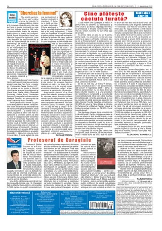 24                                                                                                                                     REALITATEA EVREIASCĂ - Nr. 396-397 (1196-1197) - 1 - 31 decembrie 2012




   Drumul            ”Cherchez la femme!”                                                                           Cine plăteşte                                                                                    Gândul
                                                                                                                                                                                                                      scris
                                                                                                                   căciula furată?
  spre teatru        Nu ocoliţi pantomi-            mai contradictorii şi
                 ma. E un „gen” a cărui             haotice motivaţii şi
                 origine se pierde în               impulsuri. O lume,
                 noaptea câtorva milenii            nu o dată, pe dos,                                       Ca să vedem cine o plăteşte, ar trebui, în                           în drum de vreo 600.000 de euro lunar, cât
şi în izvoarele ritualului scris, dar care          cu valori răsturnate.                                primul rând, să vedem a cui este căciula şi                              ne costă lefurile şi alte angarale plătite celor
azi face o punte originală cu cele                  O lume aiuritoare şi                                 cine a luat-o. Şi atunci, păgubaşul ar trebui                            117 norocoşi”. Dar nici aici lucrurile nu stau
mai noi limbaje scenice. Mă refer                   hazlie, populată de şmecheri, proﬁtori,              să primească o dreaptă compensaţie. Nu-                                  chiar aşa. Nu rog pe nimeni să mă creadă
la aşa-numitele: teatru de mişcare,                 laşi şi de mulţi inconştienţi. O lume                mai că, uneori, lucrurile nu sunt chiar aşa                              pe cuvânt, dar poate spune ceva faptul că
teatru-dans şi teatru de imagine.                   care s-a înstrăinat în orgolii sociale               de simple.                                                               Senatul a adoptat tacit 48 de acte normative
Adică: forme de spectacol care s-au                 şi patimi politice (imaginea normalului                  În primul rând, şi asta nu ar ﬁ pentru                               în anul 2009, 80 în 2010, pentru ca în 2011
răsculat împotriva logosului, care                  sufocant şi poluant de ziare, măturat                prima oară, nu prea ştim, ca să zic aşa,                                 numărul lor să urce la 136, iar în prima se-
s-au despărţit de forţa cuvântului şi               de vânt – este remarcabilă!). O lume                 unde ne e capul. La Palatul Cotroceni, sau                               siune ordinară a anului 2012, senatorii au
care au mutat atenţia de la text (şi                în care dragostea e confundată ade-                  la cel al Parlamentului? Şi asta pentru că,                              adoptat tacit 160 de proiecte şi propuneri
dramaturg!) pe actanţi.                                            sea cu senzualitatea,                 respectând principiul democratic al separării                            legislative. Ar mai ﬁ exemple de dat, ca de
Mai nou, „arta tăcerii”                                            ori cu sexualitatea, iar              şi controlului reciproc al puterilor în stat, noi                        pildă faptul că absenteismul a devenit o eﬁci-
nu se mulţumeşte doar                                              legătura de cuplu – cu                nu prea reuşim să ne lămurim ce fel de re-                               entă metodă de luptă parlamentară, prin ne-
cu imitaţia „a tot şi a                                            o afacere temporară...                publică suntem, una parlamentară sau una                                 venirea la Senat sau la Camera Deputaţilor,
toate” ci tinde, prin plas-                                        După un lung lanţ de mi-              prezidenţială. În tot cazul, după alegeri, ne-                           atunci când se dorea blocarea adoptării unei
ticitatea chipului-mască,                                          rări şi dezamăgiri, „Omul             am pricopsit, la Legislativ, cu o cuşmă prea                             legi prin lipsă de cvorum. Între timp însă, ibi
prin energiile ﬁinţei, prin                                        cu ﬂoarea” pare a avea                mare pentru căpăţâna noastră. Avem acum                                  patria, ubi bene, aşa că traseismul a înﬂorit.
dinamica trupului, prin                                            şansa întâlnirii providen-            nici mai mult, nici mai puţin de 588 de par-                             De exemplu, la 1 februarie 2009 erau 51 de
puterea expresivă şi                                               ţiale: întâlnirea regenera-           lamentari, care au pâinea şi cuţitul în mână                             senatori PDL şi 49 de senatori PSD-PC, iar
simbolică a vizualului –                                           toare cu ﬁinţa visată care            şi, conform instrucţiunilor lui Victor Ponta, ei                         la ﬁnalul sesiunii ordinare septembrie - de-
să treacă dincolo de su-                                           îi relevă miracolele şi               ar trebui să îşi taie singuri cheltuielile, ca să                        cembrie 2012, grupul PDL a scăzut la 32 de
prafaţa oferită ochiului.                                          frumuseţea universului.               încapă cu toţii în bugetul pe 2012, croit iniţial                        senatori, iar grupul PSD (fără PC) a crescut
Să foreze în adâncurile                                                În chip sensibil (şi              pentru 471 de parlamentari. Ceea ce, dacă                                la 40 de senatori.
trăirilor interioare. Să                                           inteligent!) cadrul intim             ar face, atunci când vor ajunge să voteze                                    Cât despre Camera Deputaţilor, aici, în
propună o nouă poetică                                             este şi aici mult, mult               bugetul pe 2013, ar ﬁ o mare surpriză.                                   anul 2012 au fost depuse 470 de proiecte
epico-lirică. Să potenţe-                                          lărgit. Tinde să cuprindă                 De-acum ştim care e căciula şi, dacă ne                              de lege, faţă de 787 proiecte în 2011 şi 885
ze sugestia ideatică şi                                            întreg periplul existenţei,           amintim că ei ar trebui să ﬁe aleşii noştri,                             în 2010. De unde se vede că numărul mai
ﬁorul emoţiei.                                      de la naştere la moarte; să exploreze                ştim şi cui îi aparţine sau, mai degrabă, cui                            mare al parlamentarilor nu va aduce automat
     „Cherchez la femme!” (din Centrul              şi „vocile” fanteziei, ale imaginarului              ar trebui ea să aparţină. Nouă, care va să                               nici o mai bună imagine a lor, nici o satis-
Vechi) se trage din mantaua artistului              şi ale visului. Să acopere registrul                 zică, „boborului suveran”.                                               facţie sporită a poporului faţă de activitatea
proteic care este Dan Puric – creator               dramatic al vieţii – nu doar prin ac-                    Şi de ce, mă rog, „ar trebui”? Simplu,                               lor. O soluţie ar ﬁ putut ﬁ cea propusă de
al „Companiei Passe Partout DP”.                    cente grave, ci şi din unghiul ironiei,              pentru că saltul de la 471 de parlamentari,                              referendumul consultativ din 2009, iniţiat de
Din şcoala sa fac parte şi Petrică                  al umorului blând sau „negru”, al sar-               câţi aveam în legislatura 2008 – 2012, la                                Traian Băsescu şi care propunea Parlament
Voicu (autor al regiei şi protagonist) şi           casmului, al pamﬂetului, al parodiei.                588 de parlamentari, nu s-a făcut direct pe                              unicameral şi un număr de 300 de aleşi.
Elena Rusu, Diana Vladu, Emanuela                        Acest amplu „discurs” nu ar ﬁ fost              baza voturilor noastre, ci a unei proceduri                              Numai că nici preşedintele nu a pornit atunci
Fazekaş, Vadim Rusu, Sebastian                      posibil fără talentul, training-ul speci-            de redistribuire complicată şi considerată                               de la vreo normă democratică şi în interesul
Petrovici (coregraﬁa ﬁind semnată de                ﬁc, dăruirea, nervul, bucuria contami-               neconstituţională chiar de către Curtea                                  nostru, al poporului, pentru că numărul de
Nadejda Dimitriu, iar scenograﬁa de                 nantă a jocului interpretărilor. Pe cele             Constituţională. Amintita procedură a avut                               300 nu rimează la nimic, în afara interesului
Alina Crăciun şi Anca Cernea).                      mai diferite ritmuri din muzica popoa-               ca rezultat, de pildă, pierderea alegerilor de                           domniei sale de a ﬁ mai greu de demis cu
     Titlul spectacolului trimite cu gân-           relor (canţoneta napoletană, Piazzola,               către Gyorgy Frunda, clasat pe primul loc cu                             un Parlament mai mic şi un PDL tare, cum
dul la atotputernicia femeii, ca irezisti-          Aznavour, jazz), cu celebrii „paşi pe                39, 86% din voturi la Târgu Mureş, şi intrarea                           era atunci partidul pe care s-a sprijinit ani
bilă sursă de atracţie şi totodată forţă            loc”, în paşi de step şi tango – ei în-              în Parlament a lui Marius Paşcan, clasat al                              la rând. Ca să vă convingeţi, amintiţi-vă
de manipulare (ştiţi povestea lui „dacă             carnează o amplă galerie tipologică,                 treilea la acelaşi colegiu, cu 14,99%. Curat                             că legea electorală prevedea, ca şi acum,
nasul Cleopatrei...” şi soarta lumii); a            de situaţii, atitudini şi stări suﬂeteşti.           constituţional!                                                          o normă de reprezentare de un deputat la
femeii, capabilă a stârni cele mai ne-              Performanţele lor vădesc stăpânire a                     Dar dacă aşa e legea, de ce să vorbim de                             70.000 de cetăţeni şi un senator la 160.000.
aşteptate şi „mortale” patimi. Şi asta              limbajului consacrat în secolul nostru               o căciulă furată? Pentru că reglementarea la                             Faceţi orice fel de calcul şi veţi obţine cifre
nu doar în viaţa personală! ”Cherchez               de un Marcel Marceau, un bun control                 care ne referim a fost făcută strâmb, ca să                              cu multe zecimale, ceea ce arată că numă-
la femme” de la Sala Rapsodia este                  al trupului devenit poetic (cum credea               servească intereselor de moment ale unuia                                rul de 300 era scos din căciulă, nu din aia
însă mai aproape de motivul atât de                 Jacques Lecoq), o energie a mişcării,                sau altuia dintre partide, iar acum constatăm                            furată, ci din cea din care scamatorii scot
familiar nouă, al ”căutării jumătăţii”. În          o pregnanţă a gestului, o excelenţă                  cu stupoare că amintita cuşmă nu e nici a                                porumbei, iepuraşi şi trandaﬁri (portocalii),
centru: povestea unui om obişnuit, un               a expresiei chipului, o inspiraţie co-               noastră, nici la locul ei, nici pe măsura capu-                          spre încântarea publicului.
bărbat singur şi însingurat – margina-              regraﬁcă – remarcabile. Calităţi care                lui nostru deci, în bună tradiţie românească,                                Cât despre căciula din titlu, acum putem
lizat social şi prin aceasta. El îşi caută          trec rampa şi contaminează sala,                     ne-am cam furat căciula singuri!                                         spune că ştim şi a cui era şi cine o achită:
femeia predestinată (discret şi patetic             spectatorii urmărind spectacolul cu                      Cu siguranţă că se vor găsi cititori care                            deşi era a noastră, tot noi o vom plăti. Noi,
totodată) în bâlciul şi nebunia lumii               plăcere şi... calde aplauze.                         vor spune: „lasă, domnule, ce dacă sunt mai                              ”boborul suveran”!
în care trăim. O lume agitată de cele                                    NATALIA STANCU                  mulţi? Treabă bună să facă, doar nu stăm                                                  ALEXANDRU MARINESCU


                                     Profesorul de Caragiale                                                                                                                          nie, dar şi condescendenţă. Căci scriitorul
                                                                                                                                                                                      are întotdeauna o anumită înţelepciune în
 Realitatea               Profesorul Ştefan              se cuvine la vremea respectivă, din cauza                 junimism nu este                                                   a nu condamna ceea ce este uman. Şi ce
   cărţii            Cazimir nu s-a ocu-                 aluziilor evidente (şi inerente) la realita-              de natură etică                                                    poate ﬁ mai uman decât kitschul?...
                     pat, desigur, numai                 tea ultimilor ani de ceauşism. Însă este                  şi/sau politică, ci                                                    Apărută în 1988, prima ediţie a cărţii
                     de Caragiale, în atât               cert – acum, la ora celei de-a doua ediţii,               estetică.                                                          de faţă nu avea cum să nu conţină aluzii
                     de bogata sa activi-                revăzute* – că această carte a modiﬁcat                       Răsturnarea                                                    la atmosfera din epocă. Una dominată
                     tate de critic şi istoric           perspectiva noastră asupra lui Caragiale.                 produce efecte                                                     de kitschul „Cântării României” şi al artei
                     literar. Însă identiﬁca-            Toate celelalte cercetări novatoare care                  considerabile şi                                                   oﬁciale, de tip Sabin Bălaşa, ca şi de o
                     rea domniei sale cu                 i-au fost dedicate ulterior clasicului, de                în privinţa recep-                                                 năucitoare disproporţie între pretenţie şi
                     „nenea Iancu” nu este               către Liviu Papadima, Ioana Pârvulescu                    tării lui Caragiale.                                               esenţă. Comicul negru al ceauşismului
                     rodul ignoranţei publi-             sau Dan C. Mihăilescu, au ieşit din „man-                 Nu numai teoria                                                    sublinia, ca un turnesol, permanenţele
                     ce: există, indiscutabil,           taua” cărţii profesorului Cazimir. Care l-a               călinesciană a                                                     negative ale spiritului românesc, dar şi,
                     o aﬁnitate de structură             transﬁgurat pe Caragiale, citindu-l aşa                   eternităţii tipurilor                                              compensatoriu, actualitatea lui Caragiale.
                     între scriitorul clasic şi          cum trebuie, dintr-un scriitor vechi, redus               sociale este cea                                                       Marele merit al exegezei profesorului
exegetul lui modern, care i-a dedicat mai                la ipostaza unui „critic al societăţii libera-            care explică incredibila – pentru unii –                           Ştefan Cazimir, de fapt, este acela de a-l
multe cărţi de referinţă. O aﬁnitate care                le”, într-unul modern, atent la dereglările               actualitate a lui „nenea Iancu”. Şi „bătălia                       ﬁ transformat pe „nenea Iancu” într-o a
merge dincolo de preferinţa istorico-lite-               codurilor morale, ca şi la cele estetice.                 împotriva kitschului” este una actuală,                            doua eﬁgie a spiritului românesc, alături
rară pentru o anume epocă sau pentru un                  Opera sa este, în lectura lui Ştefan Cazi-                căci kitschul – Ştefan Cazimir face apel                           de Eminescu.
anume gen de literatură.                                 mir, o raportare ambivalentă la fenomenul                 la Hermann István sau A. Moles, autorităţi                                                 RĂZVAN VONCU
    Una dintre cărţile care exprimă cel mai              kitschului, dar şi o aﬁrmare a esteticului                în materie – este o componentă a gustului                               * ŞTEFAN CAZIMIR – I. L. Caragiale faţă cu
bine această aﬁnitate este I. L. Caragiale               ca factor modelator în societate. Cartea                  public, indiferent de epocă. Actualitatea                          kitschul, ediţia a doua, revăzută, Editura Humanitas,
faţă cu kitschul. Apărută într-o primă ediţie            profesorului răstoarnă, de fapt, termenii                 lui Caragiale rezidă, aşadar, în atitudinile                       Bucureşti, 2012.
în 1988, cartea n-a putut ﬁ comentată cum                în care este judecat Caragiale, al cărui                  ambigue prin care se referă la kitsch: iro-                      Preţul unui abonament pe un an este de 30 lei. Abo-
                                                                                                                                                                                    namentele pentru cititorii din provincie se vor face la
                                                                                                                                                                                    comunităţile evreieşti din localitatea respectivă. Pentru
                                                 Redactor-şef:                     Corectură: MIHAELA OBERSCHI                    DTP: GABRIEL IONESCU (0726-221191)                cei din Bucureşti – la sediul F.C.E.R. din str. Sfânta Vineri
     REALITATEA EVREIASC|                   ALEXANDRU MARINESCU                 Foto: SANDU CÂLŢIA, SILVIU VEXLER                           COSMIN MIUŢE                            nr. 9 – 11, cod poştal 030202. Abonamentele se mai pot
                                                                                                                                                                                    achita şi prin mandate poştale ﬁe pe adresa F.C.E.R. – la
           REDACŢIA: Bucureşti,                Consilier editorial onoriﬁc:                     Traducători:                         Tiparul: SC SIMPLU PRINT SRL                   oﬁciile poştale din localitate, ﬁe în conturile: BCR 2511.
                                                   DOREL DORIAN                                                                             GHEŢA ROBERT                            A01.01195275.0074.ROL.1 RO51RNCB0074011952750001
     str. Maria Rosetti, nr. 17, sector 2                                              Ebraică: SARIT BLONDER                                                                       (LEI), 2511.A01.0.1195275.0074.USD.5 RO40R-
        COD POŞTAL 020481 OP 9                Secretar general de redacţie:          LUCIAN-ZEEV HERŞCOVICI                                                                         NCB0074011952750005 (USD), 2511.A01.0.1195275.0074.
          Tel. / fax: 021-322.75.60              ELENA MARINESCU                       Engleză: SANDA LEPOIEV                                                                       EUR.3 RO94RNCB0074011952750003 (EURO), sau
                                                                                                                                                                                    LEUMI BANK 1080.25110.1.N-0090989.RON.01 RO-
           www.fcer.jewish.ro                                                   Relaţii, administrator: MIHAIL TUNSOIU                                                              89DAFB108000090989RO02 (LEI), 1080.25110.1.N-
     realitateaevreiasca@gmail.com            Redactori: IULIA DELEANU                     Telefon: 021-314.96.90                                                                   0090989.USD.01 RO06DAFB108000090989US02
                                               LUCIANA FRIEDMANN                                                                                                                    (USD), 1080.25110.1.N-0090989.EUR.01 RO46DAF-
                  Serie nouă a                                                      Contabil: MIHAELA ZADOINA                                                                       B108000090989EU02 (EURO). Pentru EUROPA, un abo-
     REVISTEI CULTULUI MOZAIC                     EVA GALAMBOS                                                                                                                      nament pe un an costă 45 de euro (cu toate taxele incluse).
               Fondată în 1956                     DIANA MEDAN                Potrivit art. 206 C.P., responsabilitatea juridică pentru conţinutul ﬁecărui text aparţine auto-      Pentru EXTRA EUROPA, un abonament costă 95 de dolari
       de Şef-Rabin dr. Moses Rosen                BORIS M. MEHR              rului. Redacţia nu împărtăşeşte în mod obligatoriu punctele de vedere exprimate în articolele         USA (cu toate taxele incluse). Pentru Israel, un abonament
                                                                              semnate de colaboratori. Redacţia nu primeşte spre publicare decât articole scrise cu diacritice.     pe un an costă 40 de dolari USA.
 