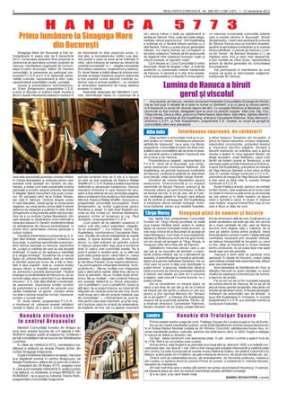 4                                                                                                                         REALITATEA EVREIASCĂ - Nr. 396-397 (1196-1197) - 1 - 31 decembrie 2012




                          H A N U C A                                                                                              5 7 7 3
    Prima lumânare la Sinagoga Mare                                                                       să-i aducă măcar o dată pe săptămână la
                                                                                                          lecţiile de Talmud -Tora, unde să înveţe religia,
                                                                                                          tradiţiile, istoria poporului lor”, Edi Kupferberg
                                                                                                                                                               „în memoria numeroasei comunităţi sefarde
                                                                                                                                                               care a existat cândva în Bucureşti” (Erwin
                                                                                                                                                               Şimşensohn). Copiii care participă la cursurile

             din Bucureşti                                                                                a subliniat că „o ﬂacără trebuie aprinsă cu o
                                                                                                          altă ﬂacără. Pentru a putea educa generaţiile
                                                                                                          viitoare, noi înşine trebuie să cunoaştem şi
                                                                                                                                                               de Talmud-Tora au avut un moment deosebit,
                                                                                                                                                               ajutând la aprinderea lumânărilor şi la rostirea
                                                                                                                                                               binecuvântărilor. O poezie de Hanuca („Lumi-
    Sinagoga Mare din Bucureşti a fost ne-          de importantă nu doar poporului evreu, ci,            să iubim iudaismul.Trebuie să ﬁm acea punte          na din Yavne”, de Bernard Shulman z.l.), pe
încăpătoare în seara zilei de 8 decembrie           mai ales, şi monoteismului. Astfel, s-au des-         de legătură între iudaismul bunicilor noştri şi      înţelesul celor mici şi celor mari deopotrivă,
2012, numeroase persoane ﬁind prezente la           chis porţile a ceea ce avea să se întâmple în         viitorul evreiesc al nepoţilor noştri”.              a fost recitată de Dara Ioviţu, reprezentând
ceremonia de aprindere a primei lumânări de         viitor, când milioane de oameni au devenit de              Ca în ﬁecare an, Corul Comunităţii Evreilor     extrem de tânăra generaţie din comunitatea
Hanuca, manifestare organizată de Comuni-           credinţă monoteistă” (n.r. – religiile monoteiste     Bucureşti, dirijat de Bogdan Lifşin, a încântat      bucureşteană.
tatea Evreilor Bucureşti. Alături de membrii        ﬁind astăzi iudaismul, creştinismul şi islamul).      auditoriul cu numeroase melodii tradiţionale             Toţi participanţii la manifestare au avut
comunităţii, la ceremonie au participat con-        Dr. Aurel Vainer a întărit ideea că victoria micii    de Hanuca, în ebraică şi în idiş. Anul acesta,       ocazia să guste şi delicioasele sufganiot,
ducerea F.C.E.R şi a C.E.B, diplomaţi, perso-       armate evreieşti împotriva asupririi seleucide        a fost interpretată şi o melodie în limba ladino,    tradiţionale de Hanuca.
nalităţi culturale, reprezentanţi ai altor culte,   a fost posibilă numai datorită credinţei pu-

                                                                                                                          Lumina de Hanuca a biruit
reprezentanţii autorităţilor locale, jurnalişti.    ternice care a animat luptătorii – un moment
    Gazda şi prezentatorul evenimentului,           al miracolelor reamintind de însuşi destinul
ec. Erwin Şimşensohn, preşedintele C.E.B,           evreiesc în istorie.
a adus în discuţie un subiect inedit. Acesta a
făcut o foarte interesantă analiză a modului în
                                                         Aspectele religioase ale Sărbătorii Lumi-
                                                    nilor, semniﬁcaţia miţvei (n.r.-porunca) de a                             gerul şi viscolul
                                                                                                               Anul acesta, de Hanuca, membrii conducerii Federaţiei Comunităţilor Evreieşti din Româ-
                                                                                                          nia au fost puşi în situaţia de a lupta nu numai cu kilometrii, ci şi cu gerul şi viscolul pentru
                                                                                                          a ﬁ împreună cu evreii din diverse regiuni ale ţării. Cu excepţia Moldovei şi Banatului, unde
                                                                                                          drumurile au fost închise, delegaţiile care au avut ca obiectiv oraşele Alba Iulia, Dej, Cluj,
                                                                                                          Târgu-Mureş, Deva şi Sibiu, precum şi Piatra Neamţ, Baia Mare, Satu Mare, Sighetu Marma-
                                                                                                          ţiei şi Oradea, conduse de Edi Kupferberg, directorul Cancelariei Rabinice, Rudy Marcovici,
                                                                                                          directorul C.A.P.I., şi Felix Koppelmann, preşedintele C.E. Oradea, au reuşit să ajungă la
                                                                                                          comunităţile către care plecaseră.

                                                                                                            Alba Iulia                Întotdeauna împreună, de sărbători!
                                                                                                              „Deşi suntem o comunitate mică şi nu pu-         a jefuit tezaurul Templului din Ierusalim, a
                                                                                                          tem alcătui un minian, întotdeauna petrecem          trecut la măsuri represive, inclusiv religioase,
                                                                                                          sărbătorile împreună”, ne-a spus Lia Borza,          interzicând circumciziile, profanând templul
                                                                                                          preşedinta Comunităţii Evreilor din Alba Iulia,      şi impunând sacrificii păgâne. Situaţia a
                                                                                                          arătând spre concetăţenii săi de etnie evreias-      devenit explozivă, iar scânteia care a aprins
                                                                                                          că, prezenţi pentru a sărbători împreună cea         revolta a apărut în mica aşezare Modiin, de
                                                                                                          de-a doua zi de Hanuca.                              lângă Ierusalim, unde Matitiahu, capul unei
                                                                                                              Prezentându-şi oaspeţii, reprezentanţi ai        familii de koheni (preoţi ai Templului), a dat
                                                                                                          F.C.E.R. veniţi de la Bucureşti, sub condu-          semnalul luptei armate împotriva lui Antiohus,
                                                                                                          cerea directorului Cancelariei Rabinice, Edi         a spus Edi Kupferberg, precizând că mesajul
                                                                                                          Kupferberg, să aprindă împreună lumânările           de Hag Hanuca Sameah a fost adus la Alba
                                                                                                          de Hanuca, Lia Borza a subliniat că, deşi tinerii    Iulia în numele întregii conduceri a F.C.E.R.,
care este prezentată povestea victoriei militare    aprinde lumânări timp de 8 zile şi a hanuki-          sunt plecaţi, viaţa comunităţii merge înainte.       precizând că mesajul de Hag Hanuca Sameah
în Cartea Macabeilor şi motivele pentru care        ot-urilor au fost explicate de Rabinul Rafael             Amintind de victoria Macabeilor asupra           a fost adus la Alba Iulia în numele întregii
această carte lipseşte din Tanach; de ase-          Shaffer al F.C.E.R. Acesta a arătat importanţa        seleucizilor, binecunoscută şi cu respect            conduceri a F.C.E.R.
menea, a arătat cum este prezentată victoria        reaﬁrmării şi perpetuării iudaismului, Hanuca         reamintită de ﬁecare Hanuca, precum şi de                 Avram Faibiş a amintit, oportun, de vorbele
spirituală a evreilor asupra sirienilor elenizaţi   marcând momentul în care Templul din Ieru-            minunea uleiului pe care Dumnezeu l-a făcut          lui Ben Gurion, care susţinea că un evreu care
în Megilat Taanit (document mai puţin cunos-        salim a fost eliberat de sub dominaţia păgână,        să dureze opt zile, în loc de una, cât ar ﬁ per-     nu crede în minuni nu este evreu şi că minunile
cut, din perioada celui de-al Doilea Templu,        altarul profanat a fost rezidit şi a fost reaprinsă   mis cantitatea găsită în Templul care trebuia        se mai petrec şi în zilele noastre, ca atunci
dar citat în Talmud). Vorbind despre modul          Menora. Rabinul Rafael Shaffer, împreună cu           să ﬁe resﬁnţit şi reinaugurat, Edi Kupferberg        când o rachetă a căzut, în Israel, în mijlocul
în care Macabeii, odată ajunşi la conducerea        preşedintele comunităţii bucureştene, Erwin           a menţionat istoria revoltei evreieşti. Antio-       unei mulţimi, singura victimă ﬁind însă un om
regatului, au creat pentru prima dată în istorie    Şimşensohn, au recitat rugăciunile pentru             chus Epifanes, pentru a-şi restabili ﬁnanţele,       care a făcut un atac de cord.
sistemul de separare a puterilor în stat, Erwin     România şi Israel, în faţă Aron Kodesh-ului,
Şimşensohn a argumentat astfel decizia rabi-        unde au fost invitaţi col. Amichai Abrahams,           Târgu Mureş                Sinagogă plină de oameni şi bucurie
nilor de a nu include Cartea Macabeilor (din        ataşatul militar al Israelului şi ing. Pau l
care lipseşte cu desăvârşire orice referinţă la     Schwartz, vicepreşedintele F.C.E.R.                       Ing. Vasile Dub, preşedintele Comunităţii        era de dimensiuni atât de mari, încât pentru ca
miracolul uleiului) în Tanach, evidenţiind ideea         „Cum putem să ne păstrăm iudaismul în            Evreilor din Târgu Mureş povestea că toată           acest candelabru să ardă opt zile, era nevoie
că sărbătoarea de Hanuca simbolizează, în           cadrul unei alte culturi majoritare, integrân-        ziua fusese întrebat dacă, având în vedere           de o mare cantitate de ulei, care se fabrica
primul rând, perenitatea victoriei spirituale a     du-ne acesteia?” – s-a întrebat, retoric, Edi         faptul că viscolul închisese multe drumuri, va       strivind între degete câte o măslină, de la
culturii iudaice.                                   Kupferberg, coordonatorul Cancelariei Rabi-           mai reuşi cineva de la Bucureşti să ajungă pe        care se păstra numai prima picătură, restul
    Onorând evenimentul cu prezenţa sa, E.S.        nice. Situaţia din istoria îndepărtată se repetă      malul Mureşului. Cum însă, în ziua respectivă,       ﬁind dat pentru consum curent. Odată obţinută
Dan Ben-Eliezer, ambasadorul Israelului la          astăzi, în opinia domniei sale: „Acum, ca şi          Banatul şi Moldova au fost cel mai greu lovite,      cantitatea necesară prin această metodă,
Bucureşti, a subliniat semniﬁcaţia evenimen-        atunci, nu este suﬁcient să ignorăm cultura           noi am reuşit să ajungem la Târgu Mureş, la          ea trebuia transportată la Ierusalim cu carul
telor istorice asociate cu Hanuca, reamintind       în mijlocul căreia trăim. Aşa ceva e funcţional       începutul celei de-a treia zile de Hanuca.           cu boi, ceea ce împreună cu timpul necesar
de „curajul şi credinţa de care au dat dovadă       doar în cadrul unei comunităţi izolate. Nu a              „Sărbătorim minunea uleiului care a ars          pentru producere, nu se putea face mai rapid
strămoşii, în lupta lor de apărare a identităţii    putut ﬁ posibil în Israelul antic, şi cu atât mai     opt zile şi ne bucurăm să amintim o impor-           decât cele opt zile amintite..
şi a religiei evreieşti”. Excelenţa Sa a marcat     puţin este posibil acum, când trăim în ,«satul        tantă victorie militară, dar nu o sărbătorim pe          „Hanuca a venit când se pierduse orice
faptul că „victoria Macabeilor este un simbol       planetar». După câştigarea luptei, Macabeii,          aceasta, ci semniﬁcaţia sa morală şi spirituală,     speranţă. În clipele de întuneric, uneori calea
al dorinţei poporului evreu de a trăi în liber-     şi mai târziu Fariseii, nu au respins elenismul.      faptul că a permis resﬁnţirea Templului, într-un     care trebuie urmată este lupta deschisă, alteori
tate în ţara noastră”, este şi „victoria binelui    I-au primit selectiv inﬂuenţele beneﬁce, încor-       mod care ne pune în faţa unei manifestări a          este cea interioară.
asupra răului, a dreptăţii asupra violenţei”,       porându-le.(...)Ne-au învăţat cum integrarea          puterii divine”, a spus ing. Vasile Dub, dând ca         Spre deosebire de Sărbătorile din Tora, la
ea „devenind o poveste atemporală”. Făcând          este o alternativă viabilă, atâta timp cât ea nu      pildă a bucuriei de Hanuca povestea hasidică         sfârşitul Hanucăi nu avem havdala, nu avem
analogia cu lumânărelele de Hanuca ce „ne-au        duce la asimilare. Ne-au învăţat lecţia echili-       a Hannei cea veselă, pe care nici o poruncă          ritualul de separare a întunericului de lumină,
luminat calea, atunci când totul în jur devenise    brului. Ne-au învăţat! – căci cuvântul Hanuca         a regelui, care voia să îi curme bucuria, nu o       a sacrului de profan.
întuneric”, E.S. Dan Ben-Eliezer a evidenţiat,      are aceeaşi rădăcină cu Hinuh (educaţie):             putea întrista.                                          Fie ca nici noi să nu ﬁm niciodată separaţi
de asemenea, importanţa unităţii evreilor           ‫( לחנך‬LeHaNeH) –‫( לחנוך‬LaHaNOH). Grecii, şi               „De ce considerăm un miracol faptul că           de lumina eternă de Hanuca, ﬁe ca ea să ne
de pretutindeni şi a amintit de versurile unui      alţii apoi, de-a lungul timpului, au încercat din     uleiul a ars timp de opt zile şi de ce a trebuit     aducă mereu aminte să sperăm, aducându-ne
cântec tradiţional, ce spune: „Fiecare dintre       răsputeri să-i facă pe evrei să uite Tora. Acum       să treacă opt zile pentru a aduce un ulei nou        aminte să rămânem evrei, în ﬁecare generaţie,
noi este o lumină mică/Dar noi toţi, împreună,      mulţi încep să o uite din proprie iniţiativă, sau     pentru a ţine aprinsă Menora din Templul             indiferent de ameninţări sau de tentaţii”, a
suntem o lumină mare”.                              din comoditate”. (...) Remarcând că „sunt fa-         de la Ierusalim?”, a întrebat Edi Kupferberg,        spus Edi Kupferberg în încheiere, în numele
    Dr. Aurel Vainer, preşedintele F.C.E.R.,        milii pentru care este important, şi-şi fac timp,     reuşind să îşi surprindă audienţa. Pentru că,        preşedintelui F.C.E.R. şi a celorlalţi membri ai
a menţionat că „valoarea acestei sărbători          să îi ducă pe copiii lor la lecţii de matematică,     a explicat directorul Cancelariei Rabinice,          conducerii Federaţiei.
constă în faptul că a adus o victorie extrem        de engleză, de înot, dar nu găsesc important          ﬁecare recipient de pe braţul uriaşei Menore


     Hanukia străluceşte                                                                                    Londra                   Hanukia din Trafalgar Square
    în centrul Braşovului                                                                                     Printre pieţele marilor oraşe ale lumii, Trafalgar Square din Londra ocupă un loc de frunte.
                                                                                                              Aici au loc marile manifestări publice, ca de pildă sărbătorirea victoriei asupra fascismului
     Membrii Comunităţii Evreilor din Braşov au                                                           în Al Doilea Război Mondial (iniţiată de Sir Winston Churchill), sărbătorirea Anului Nou, di-
avut anul acesta bucuria de a ﬁ aşezat o HA-                                                              verse manifestări politice, culturale, sportive (de pildă atunci când, în 2002, Anglia a câştigat
NUKIA în spaţiul public al oraşului lor, invitându-i                                                      în meciul de fotbal cu Brazilia ) etc.
pe toţi concetăţenii să se bucure de Sărbătoarea                                                              De fapt, ideea construirii unei asemenea pieţe în plin centrul Londrei a apărut încă de
Luminilor.                                                                                                la 1735, fără a se concretiza prea curând.
     În zilele de HANUCA 5773, candelabrul tra-                                                               Anii au trecut, regii Angliei s-au perindat unul după altul şi, abia prin 1826, s-a hotărât con-
diţional a strălucit pe strada Poarta Şchei, din                                                          cretizarea ideii, dar abia la 1 mai 1844 a fost inaugurată această interesantă şi celebră piaţă
curtea Sinagogii braşovene.                                                                               din Londra. Ea este înconjurată de marele muzeu National Gallery, de celebra Columnă a lui
     După încheierea sărbătorii evreieşti, Hanukia                                                        Nelson, având peste 53 m înălţime, de patru imenşi lei de bronz, de două mari fântâni etc, etc.
şi-a răspândit lumina în centrul Braşovului, pe                                                               Ţinând cont de celebritatea locului, de amplasament, de frecvenţa publicului, Habad-ul
strada Postăvarul, alături de un pom de Crăciun.                                                          din Londra, cu sprijinul direct al Lordului Primar al Londrei, a instalat aici o imensă Hanukia,
     „Începând din 25 Kislev 5773, oraşelor lumii                                                         deosebit de interesantă.
în care sunt instalate HANUKIA în spaţiul public                                                              Am stat mult timp spre a vedea câţi oameni se opresc să privească Hanukia şi, în special,
                                                                                                          să citească placa pe care se explică importanţa acestei sărbători evreieşti.
li se alătură, cu modestie, şi oraşul BRAŞOV, din
                                                                                                              Şi s-au oprit, s-au oprit foarte mulţi.
ROMÂNIA”, ne-a spus cu mândrie Tiberiu Roth,                                                                                                                                 BARBU SCHACHTER, Londra
preşedintele Comunităţii braşovene.
 