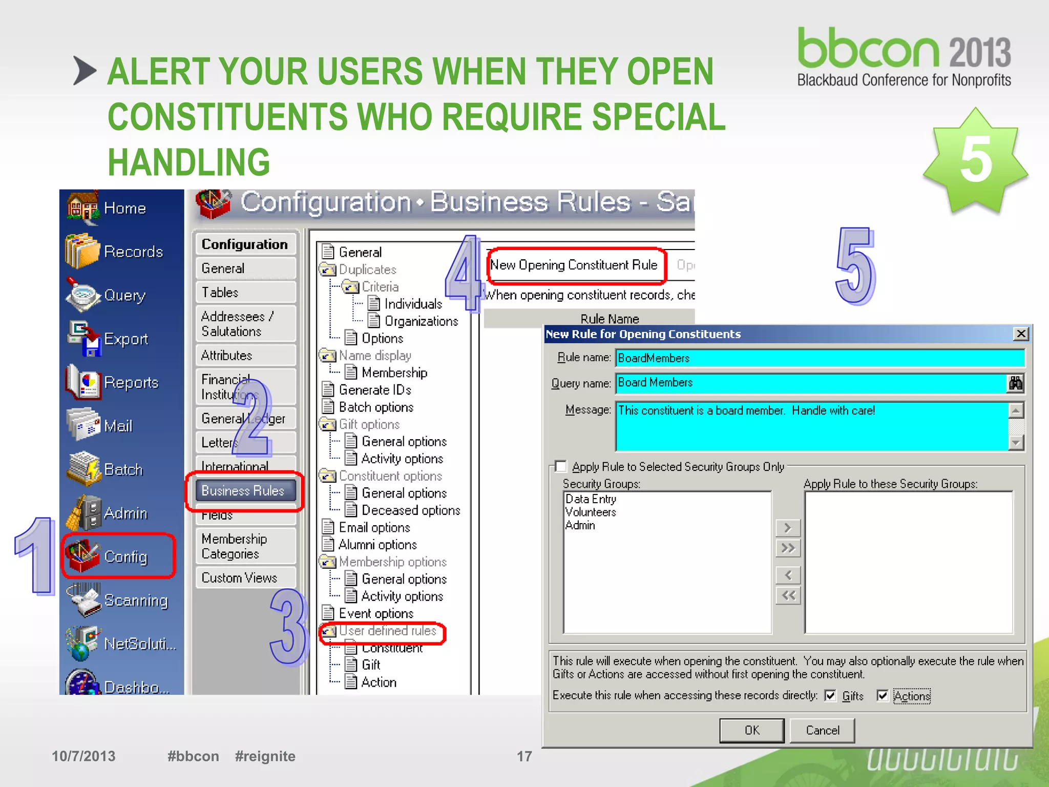 10/7/2013 #bbcon #reignite 17
ALERT YOUR USERS WHEN THEY OPEN
CONSTITUENTS WHO REQUIRE SPECIAL
HANDLING 5
 