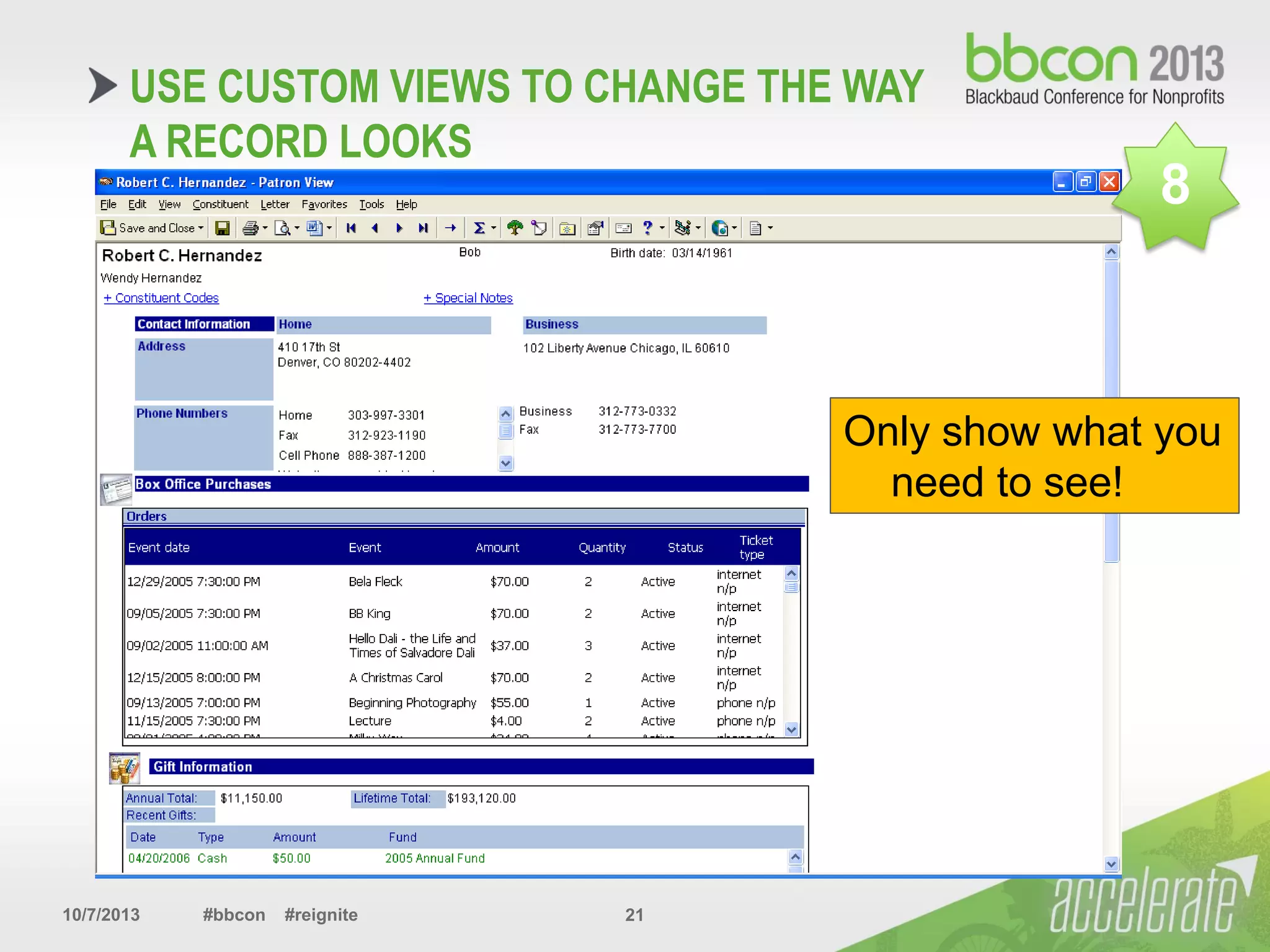 10/7/2013 #bbcon #reignite 21
USE CUSTOM VIEWS TO CHANGE THE WAY
A RECORD LOOKS
Only show what you
need to see!
8
 