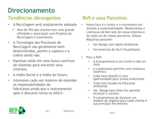 DirecionamentoTendênciasAbrangentes	Re9 e seusParceirosA Reciclagemseráamplamenteadotada