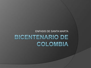 BICENTENARIO DE COLOMBIA ENFASIS DE SANTA MARTA 