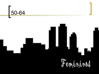 50-64 Femininos 