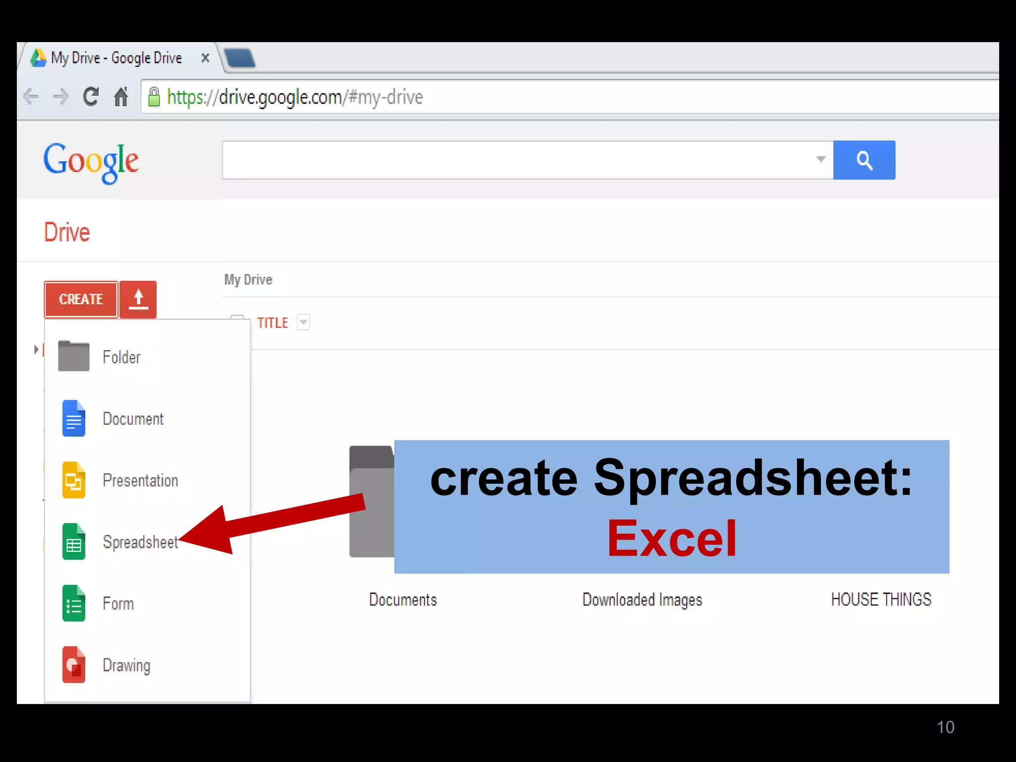 Click Form 
create Spreadsheet: 
Excel 
10  