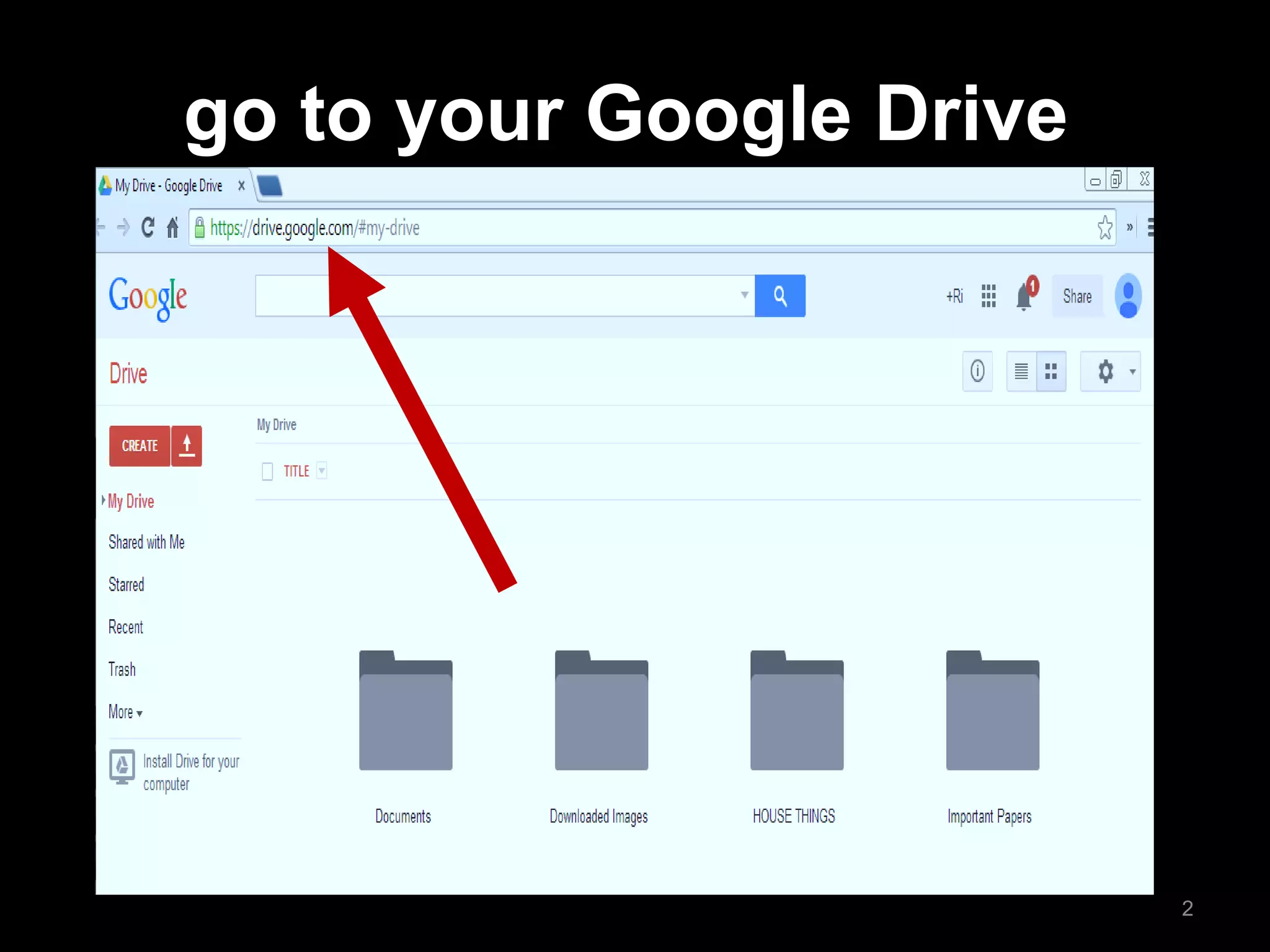 go to your Google Drive 
2  