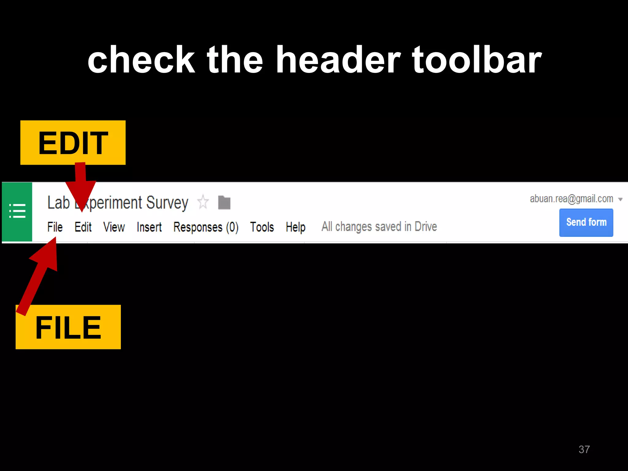 check the header toolbar 
FILE 
EDIT 
37  
