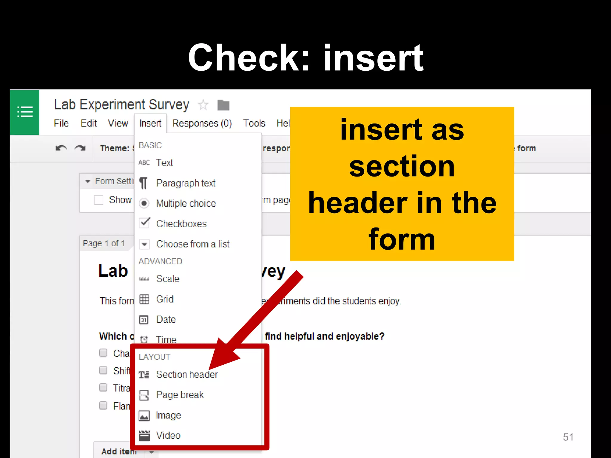 insert as section header in the form 
Check: insert 
51  