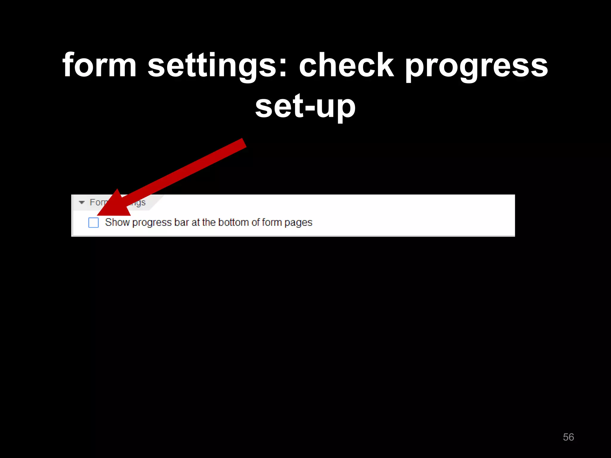 form settings: check progress set-up 
56  
