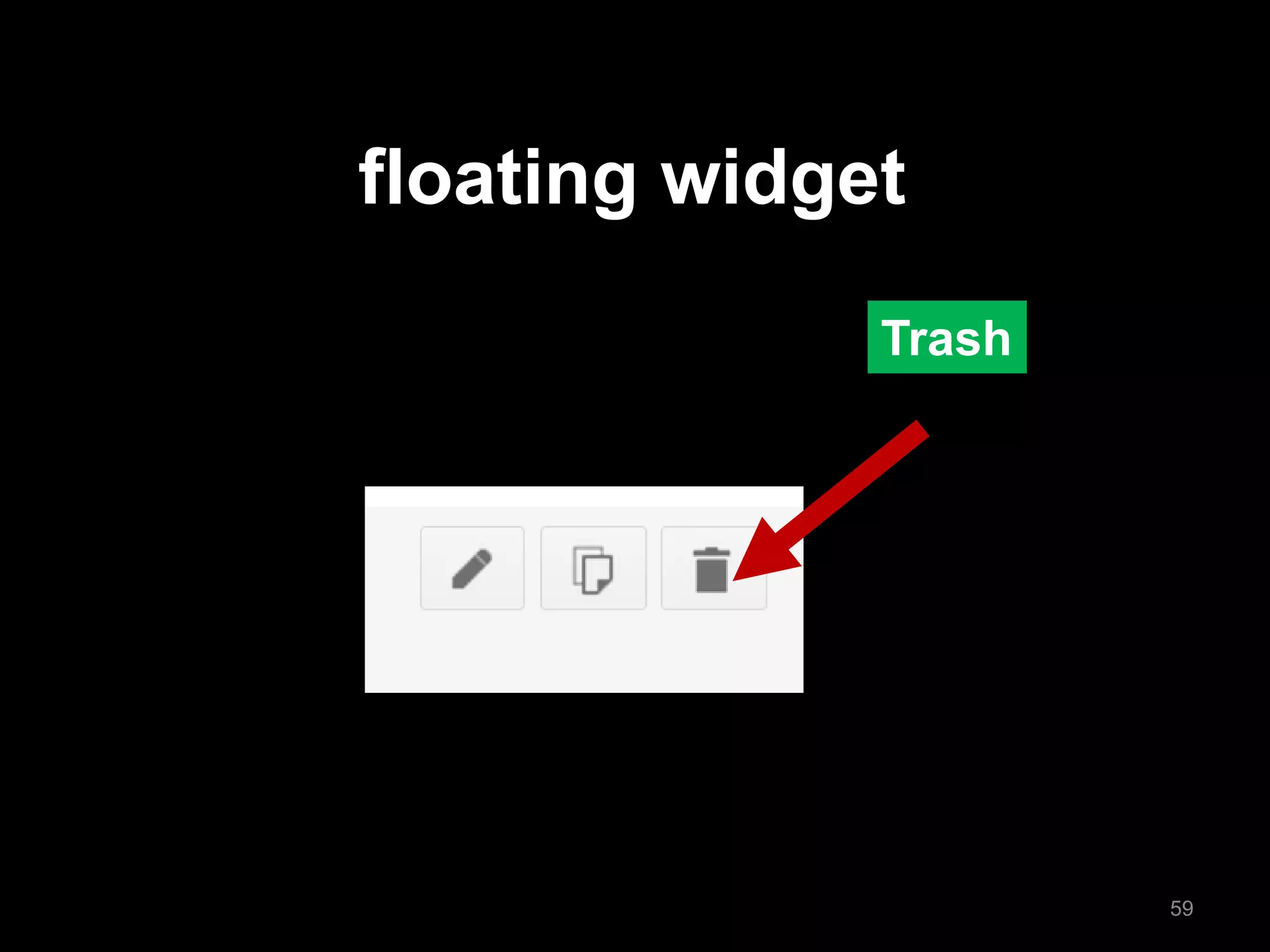 Trash 
floating widget 
59  