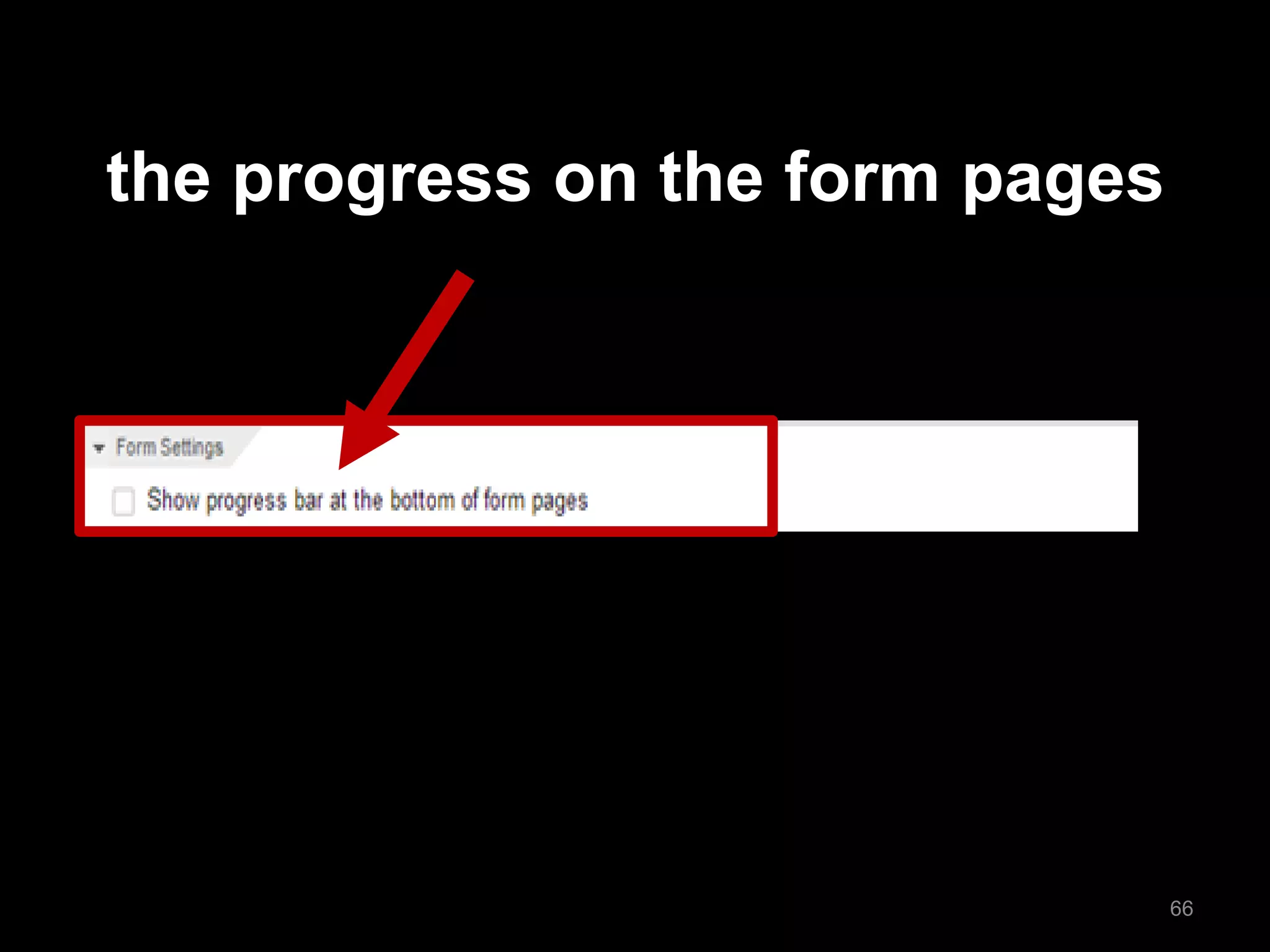 the progress on the form pages 
66  