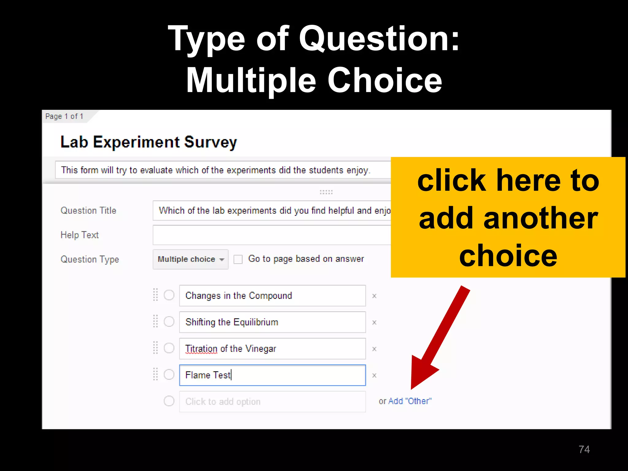 click here to add another choice 
Type of Question: Multiple Choice 
74  