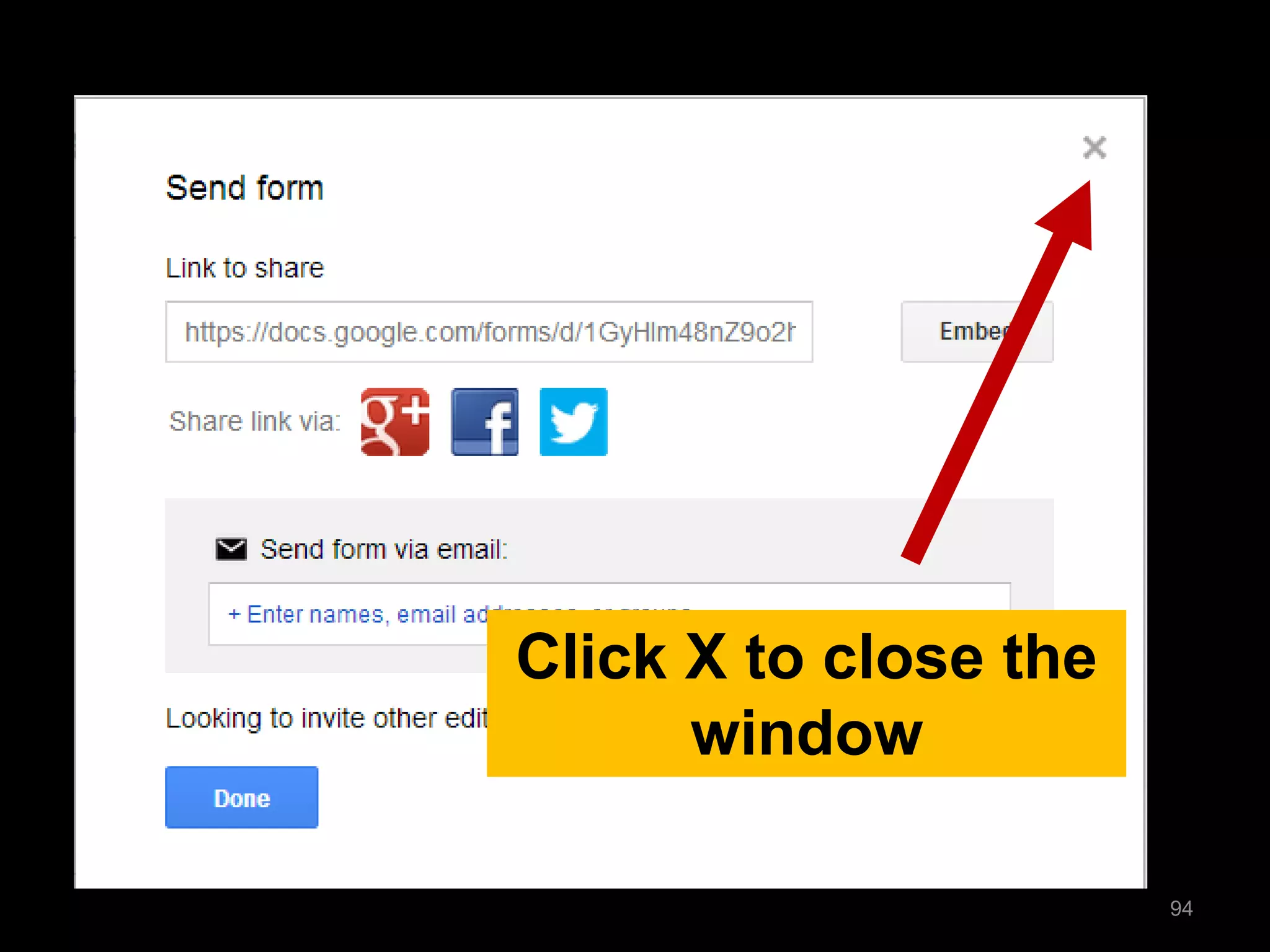 Click X to close the window 
94  
