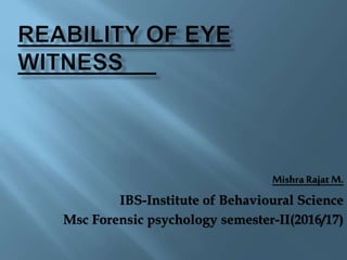 Mishra Rajat M.
IBS-Institute of Behavioural Science
Msc Forensic psychology semester-II(2016/17)
 